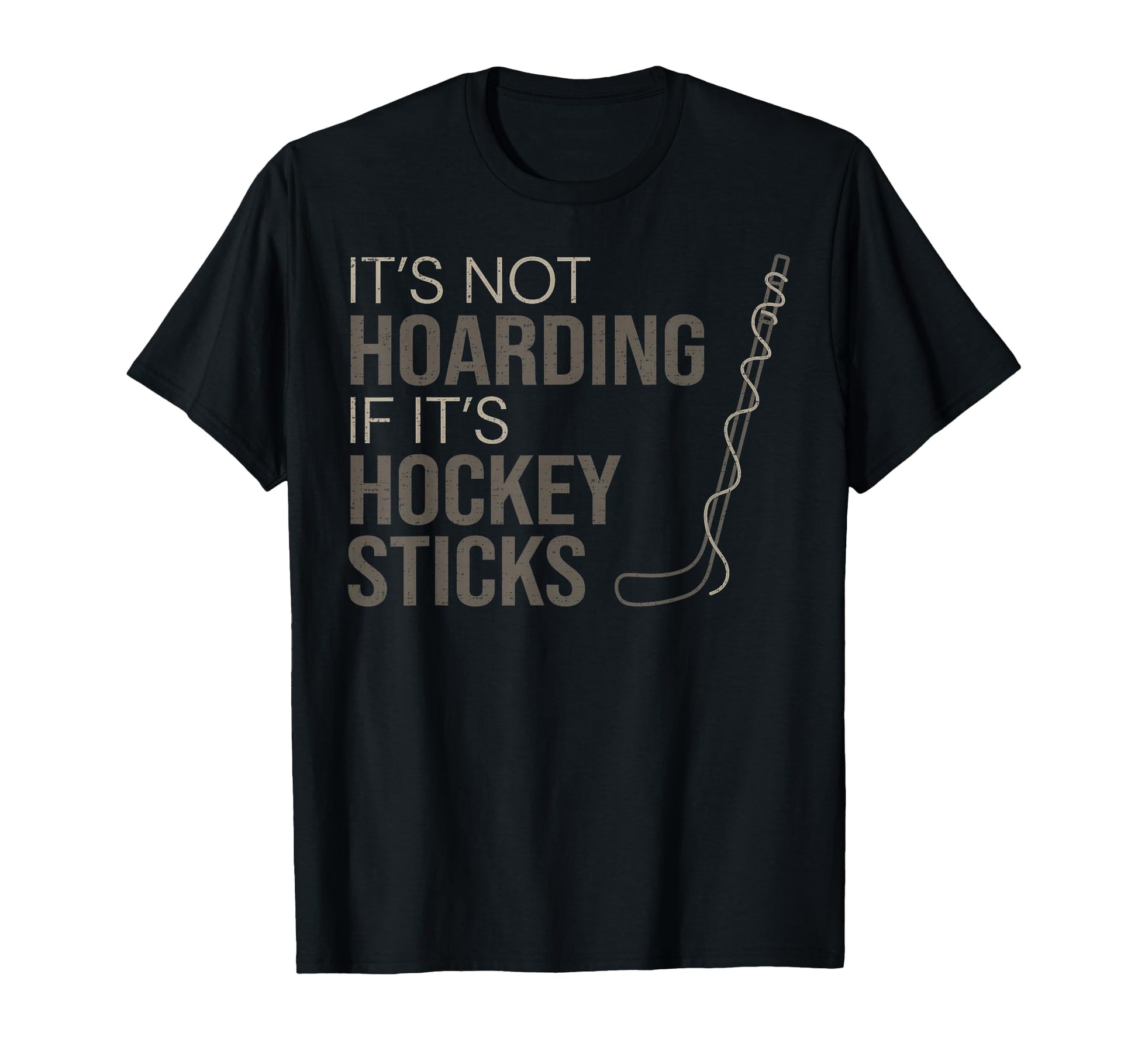 Its Not Hoarding If Its Hockey T-Shirt - Casual Everyday Wear Men Women - T-Shirt, Sweatshirt, Hoodie