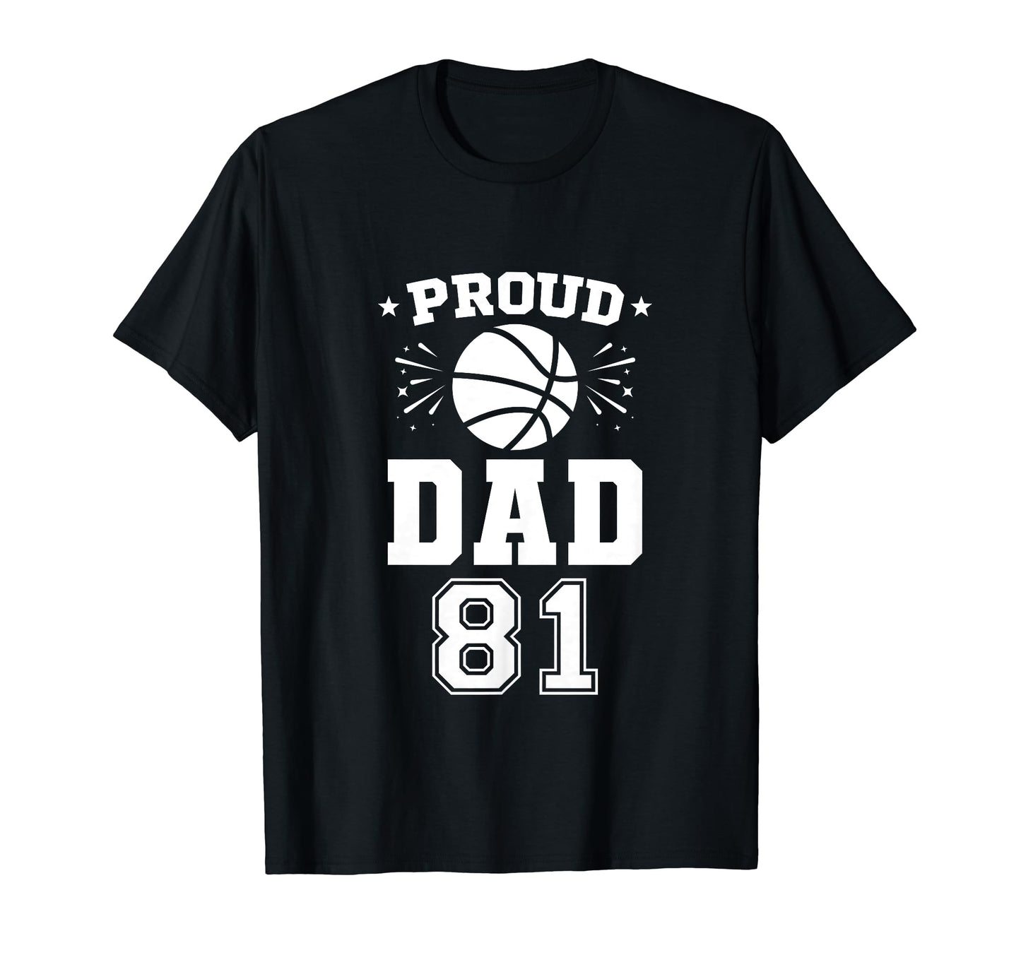 Proud Basketball Dad Number 81 T-Shirt - Streetwear Style for Adults - T-Shirt, Sweatshirt, Hoodie