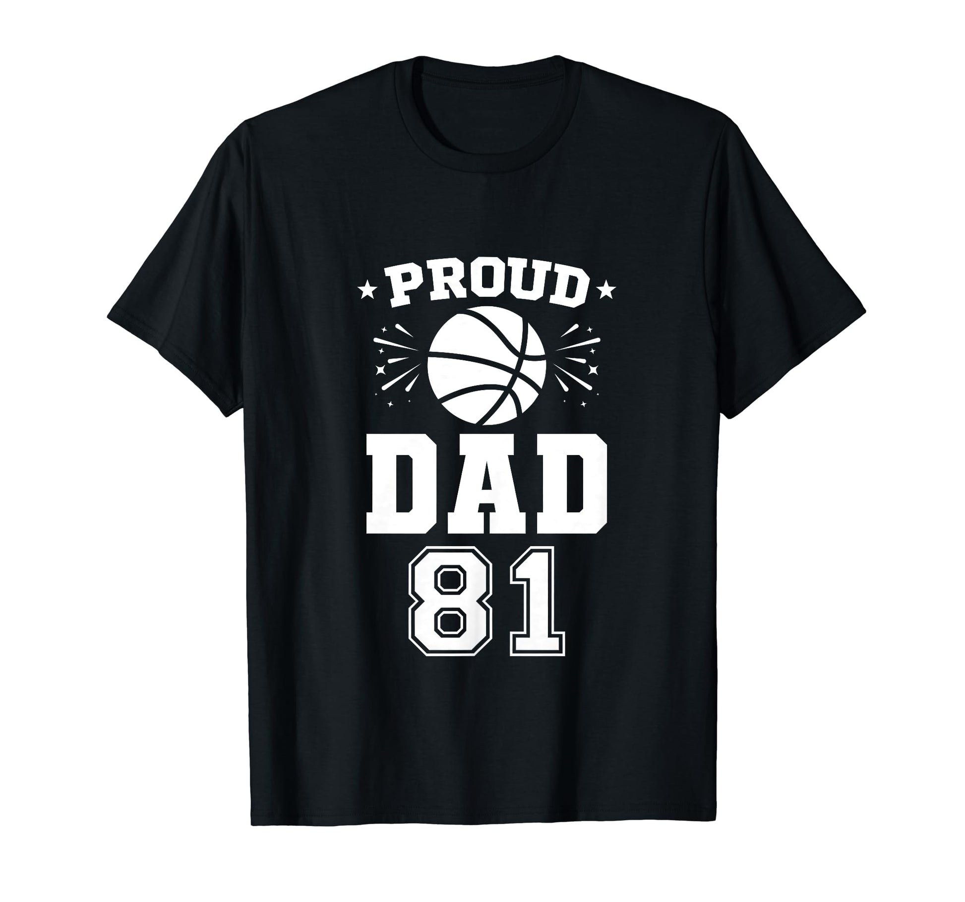 Proud Basketball Dad Number 81 T-Shirt - Streetwear Style for Adults - T-Shirt, Sweatshirt, Hoodie