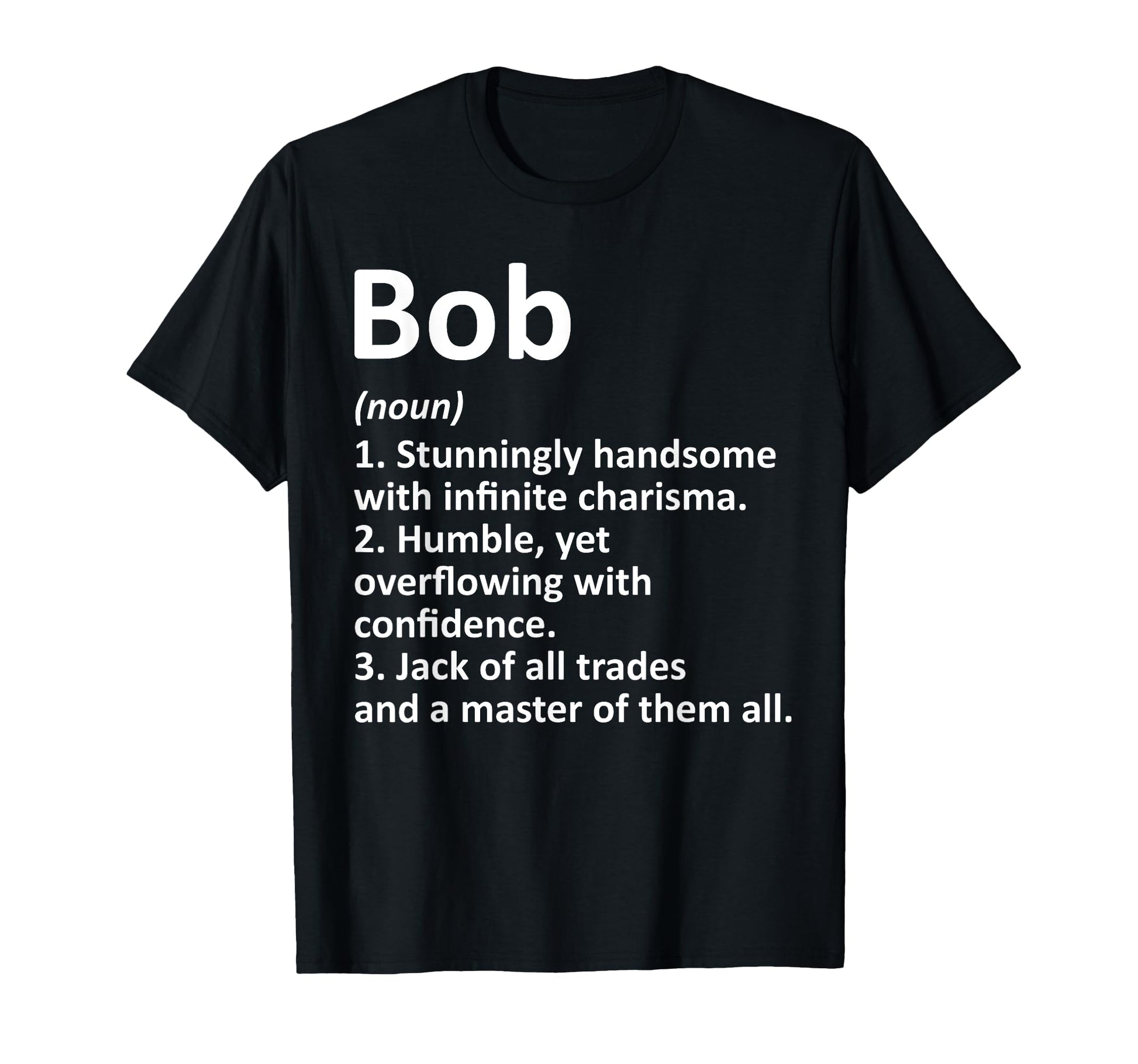 Bob Definition Personalized Name Funny T-Shirt - Graphic Print Men Women - T-Shirt, Sweatshirt, Hoodie