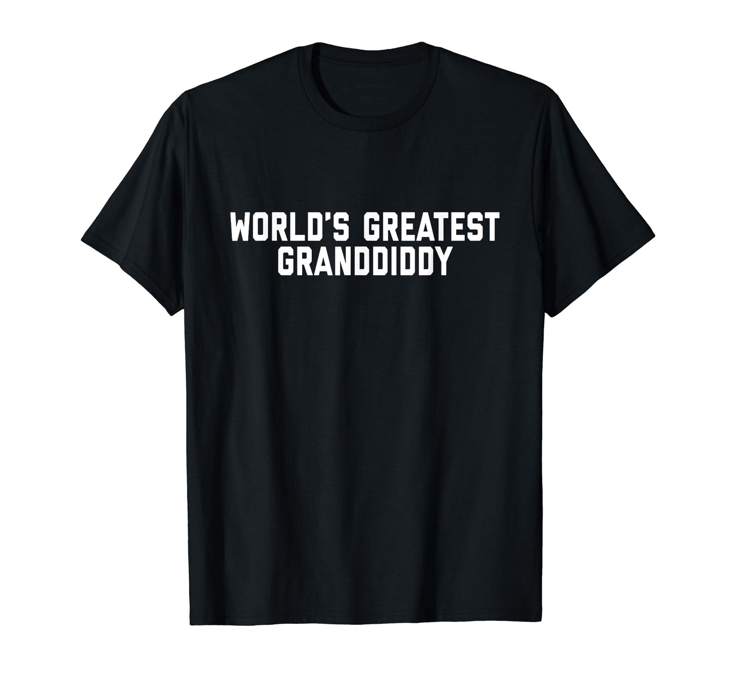 Mens Dad Tees Worlds Greatest Granddiddy T-Shirt - Graphic Print Men Women - T-Shirt, Sweatshirt, Hoodie
