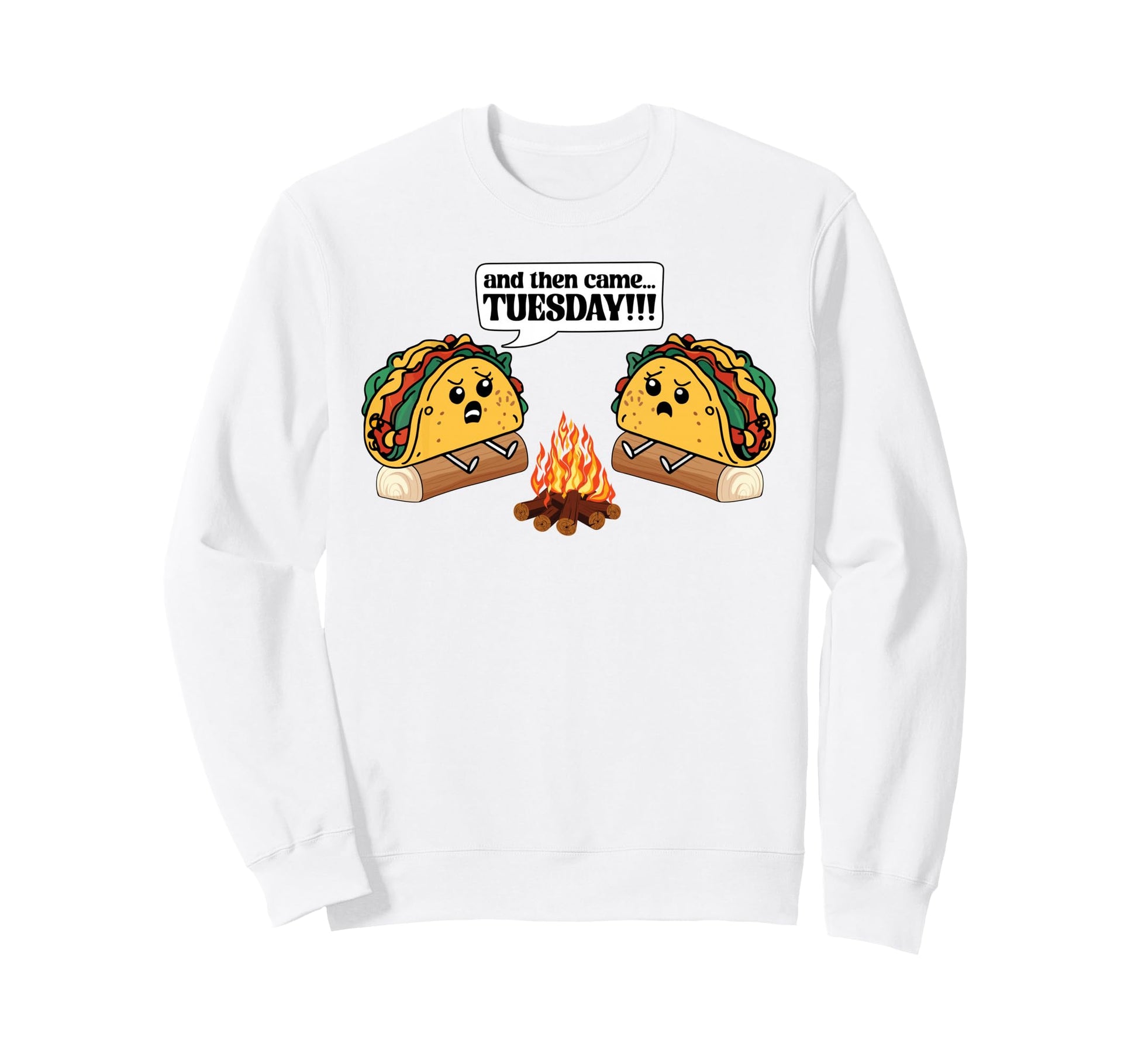 Funny And Then Came Taco Tuesday Sweatshirt - Unique Graphic for Adults - T-Shirt, Sweatshirt, Hoodie