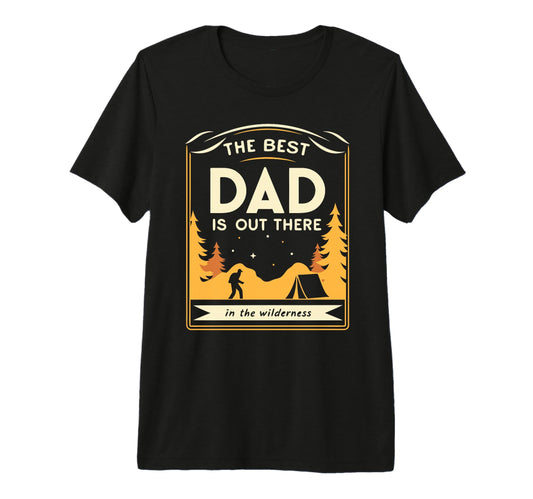 Best Dad Is Out There Fathers Day Hiking T-Shirt - Streetwear Style Unisex - T-Shirt, Sweatshirt, Hoodie