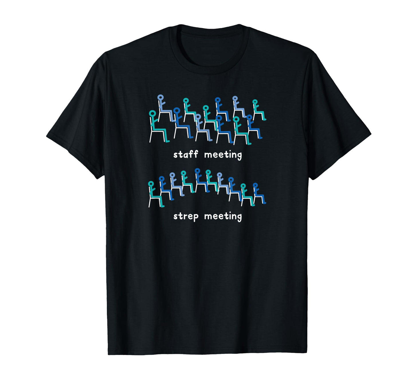 Staff Meeting Strep Meeting Funny T-Shirt - Unique Graphic Unisex - T-Shirt, Sweatshirt, Hoodie