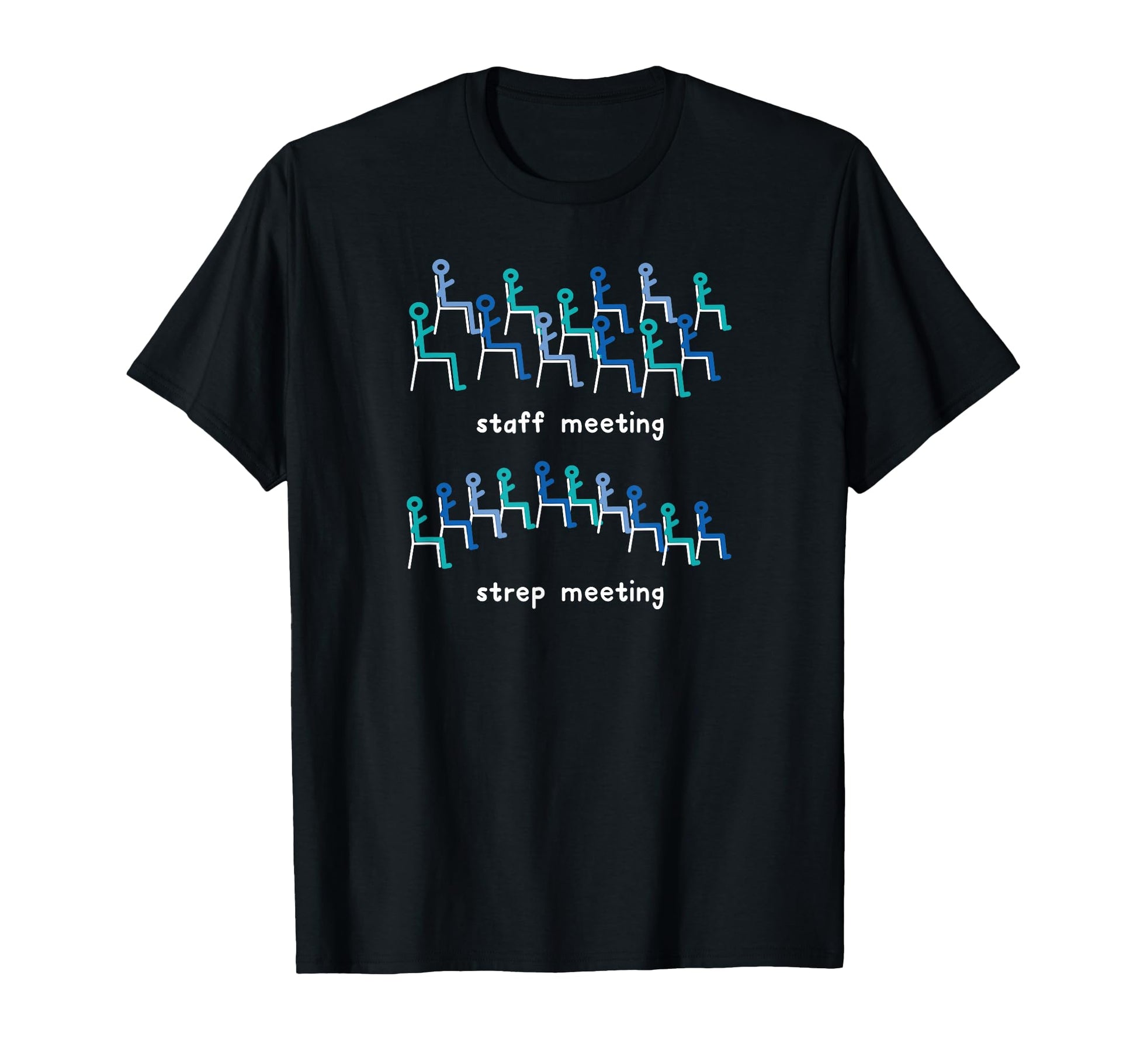 Staff Meeting Strep Meeting Funny T-Shirt - Unique Graphic Unisex - T-Shirt, Sweatshirt, Hoodie