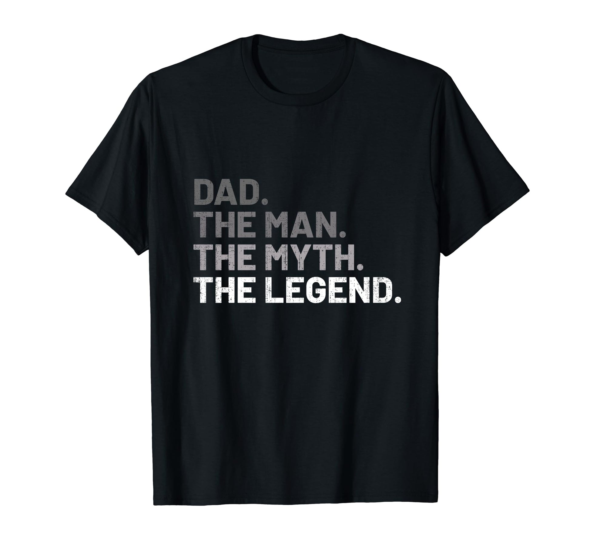 Dad Myth Legend Fathers Day T-Shirt - Fun Novelty Design Men Women - T-Shirt, Sweatshirt, Hoodie