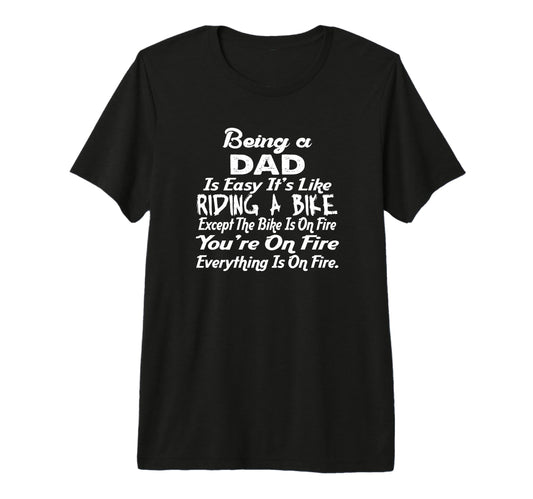 Being Dad Like Riding Bike Funny T-Shirt - Fun Novelty Design for Adults - T-Shirt, Sweatshirt, Hoodie