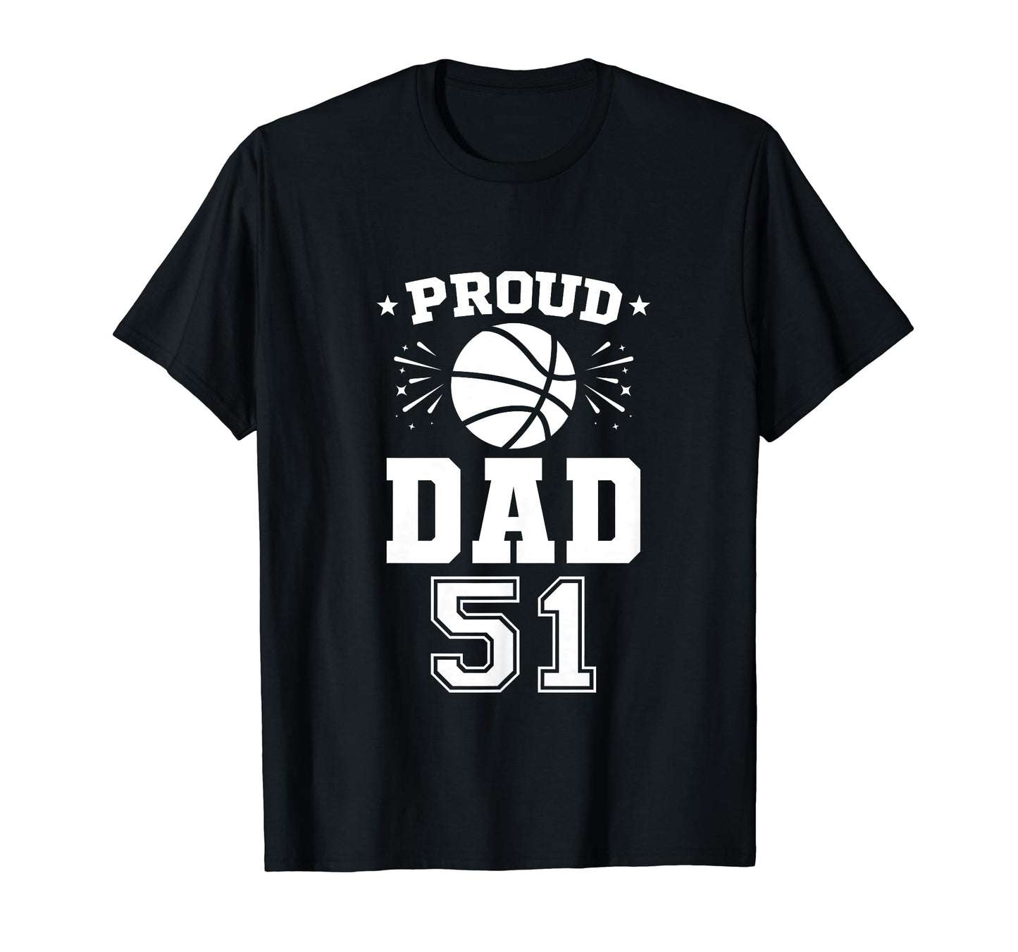 Proud Basketball Dad Number 51 T-Shirt - Streetwear Style Men Women - T-Shirt, Sweatshirt, Hoodie