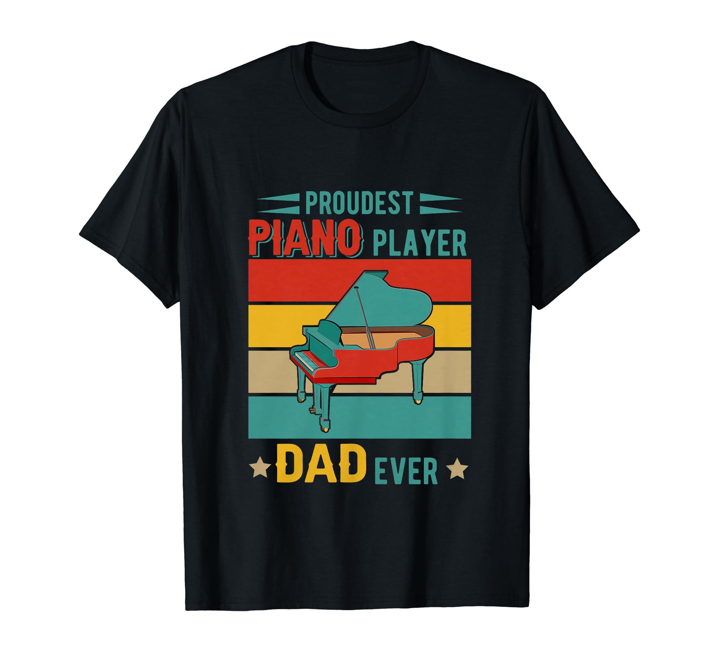 Proudest Piano Player Dad Ever Fathers T-Shirt - Fun Novelty Design Unisex - T-Shirt, Sweatshirt, Hoodie