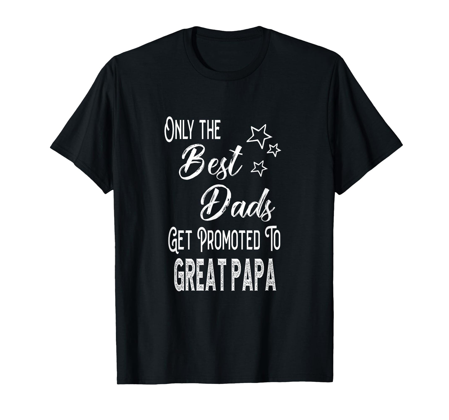 Best Dads Get Promoted To Great Papa T-Shirt - Trendy Graphic for Adults - T-Shirt, Sweatshirt, Hoodie