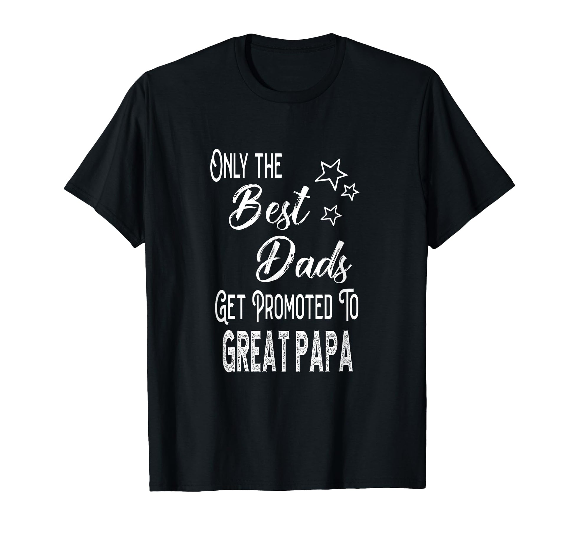 Best Dads Get Promoted To Great Papa T-Shirt - Trendy Graphic for Adults - T-Shirt, Sweatshirt, Hoodie