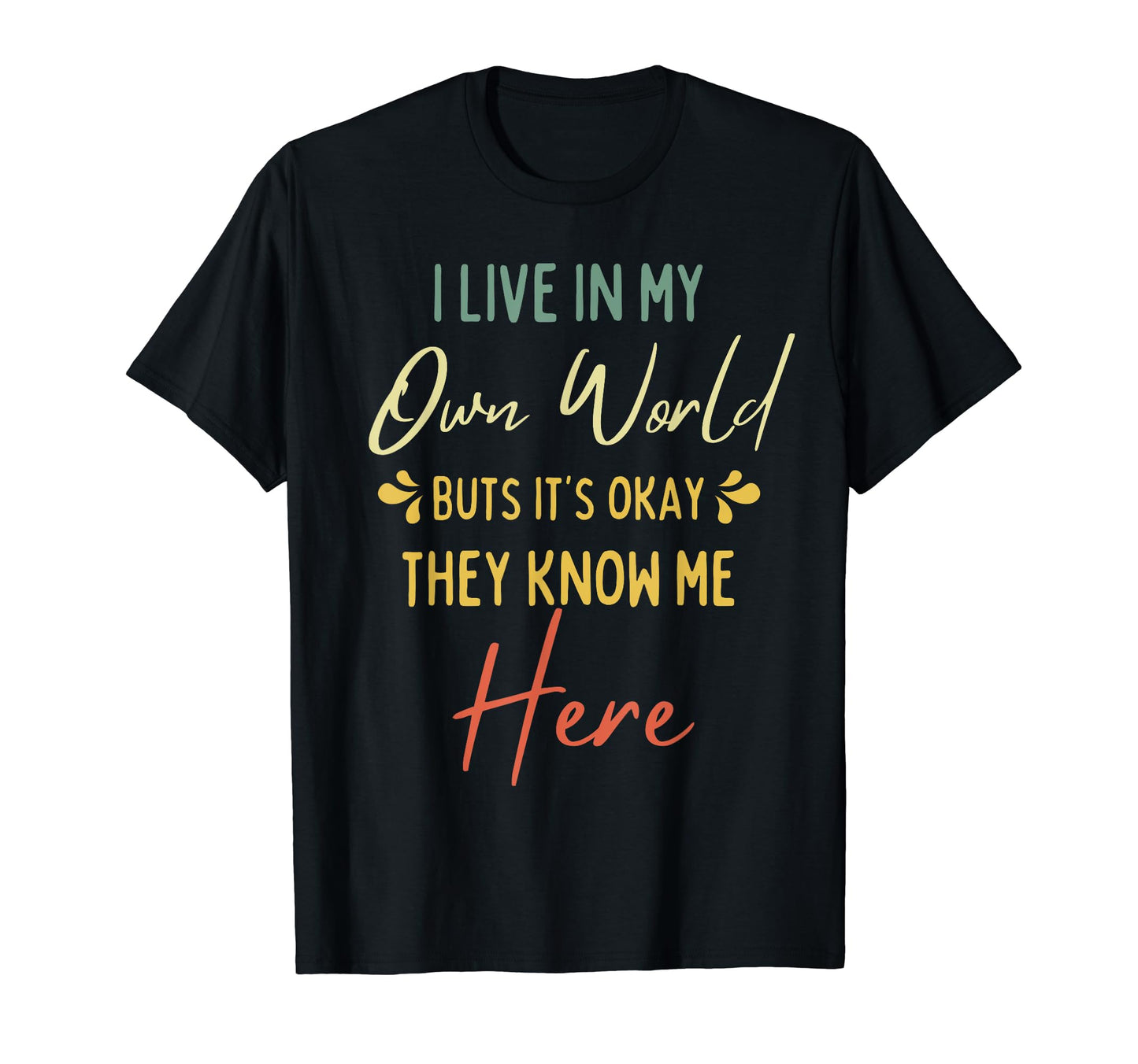 Funny I Live My Own Little World T-Shirt - Streetwear Style for Adults - T-Shirt, Sweatshirt, Hoodie