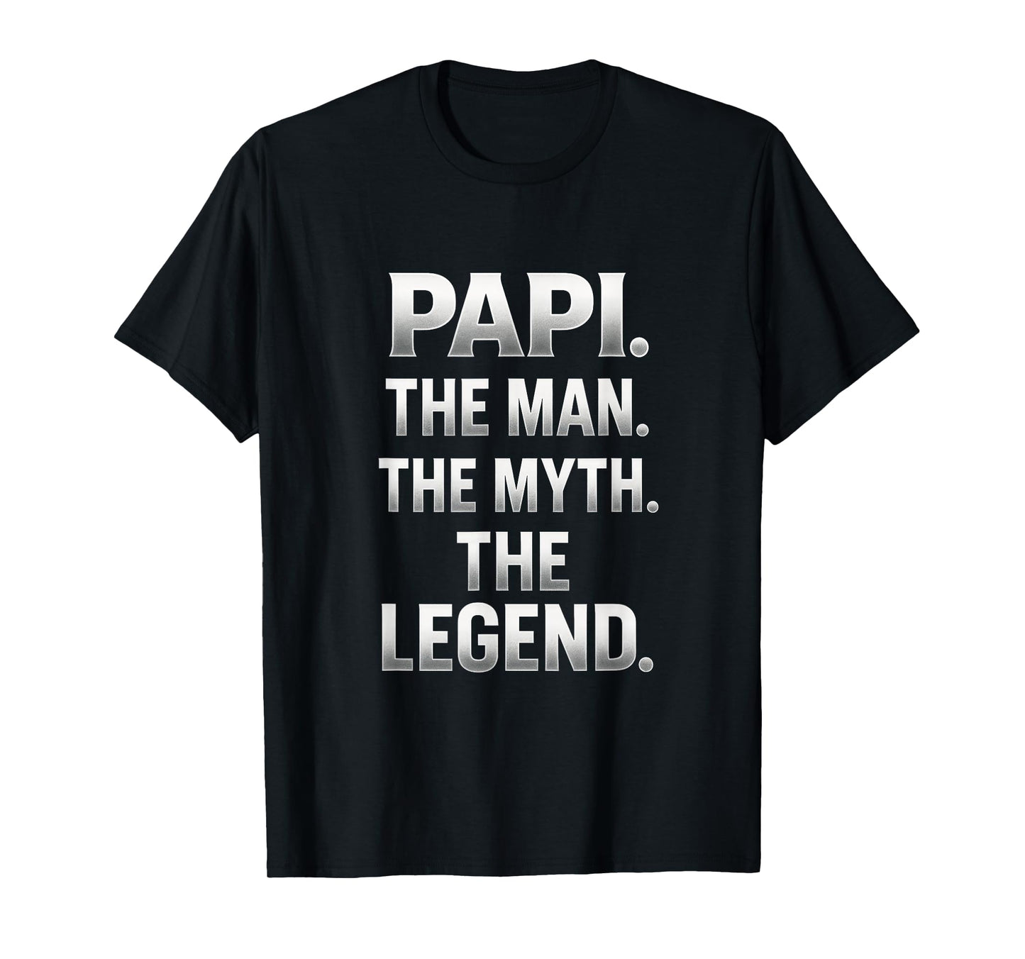 Papi Myth Legend Dad Family T-Shirt - Novelty Apparel Unisex - T-Shirt, Sweatshirt, Hoodie