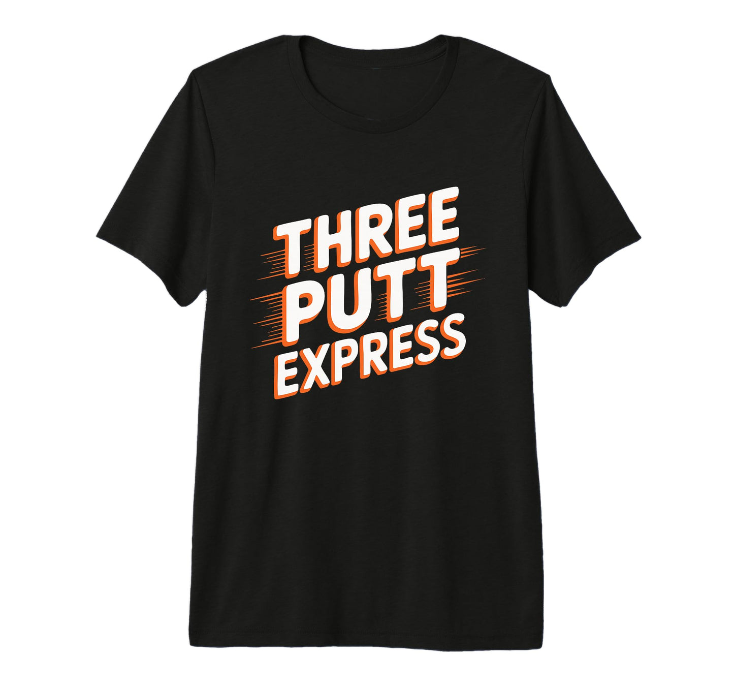 Three Putt Express Funny Golfer T-Shirt - Minimalist Print for Adults - T-Shirt, Sweatshirt, Hoodie