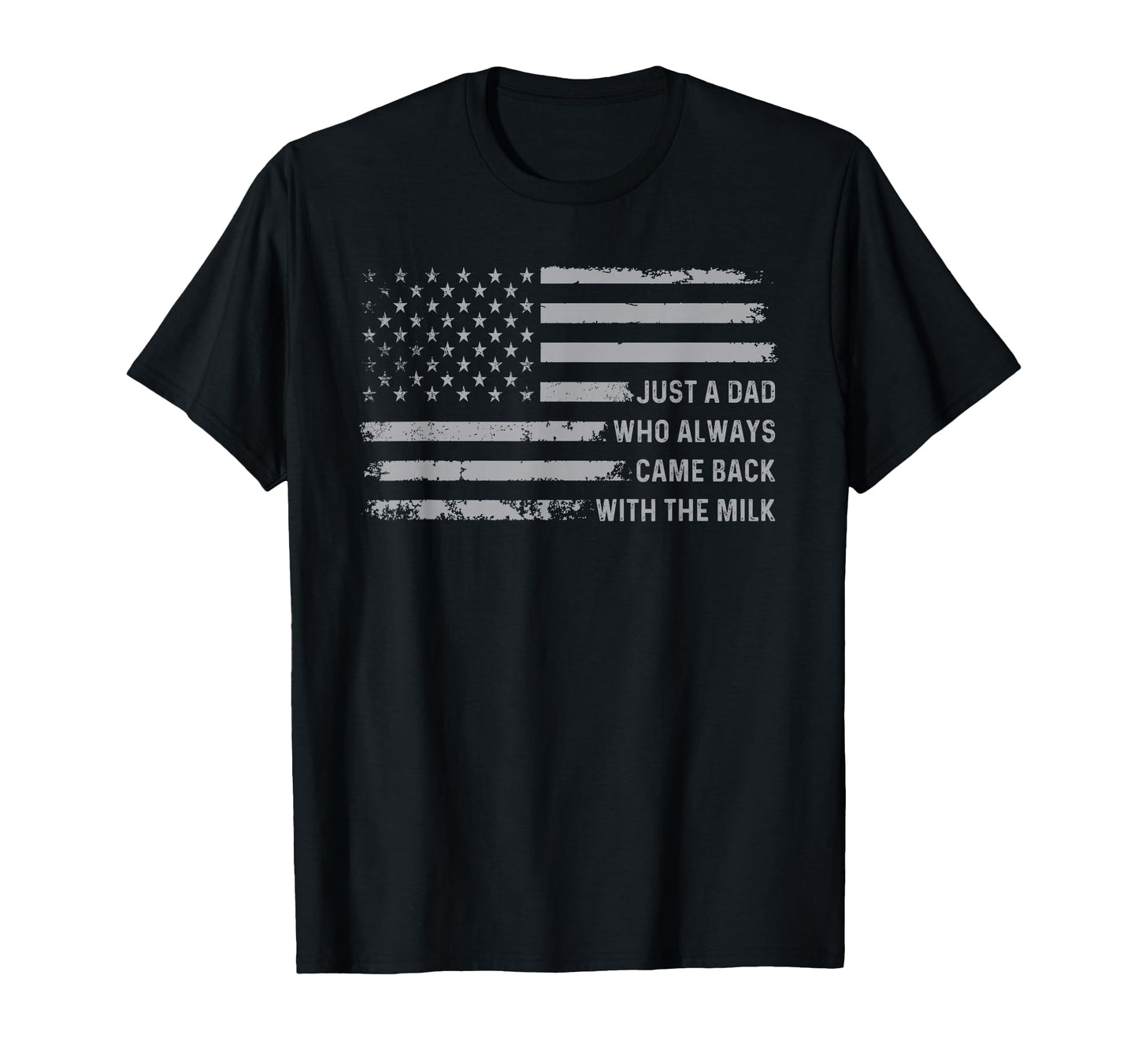 Just Dad Who Always Came Back Milk T-Shirt - Trendy Graphic Unisex - T-Shirt, Sweatshirt, Hoodie