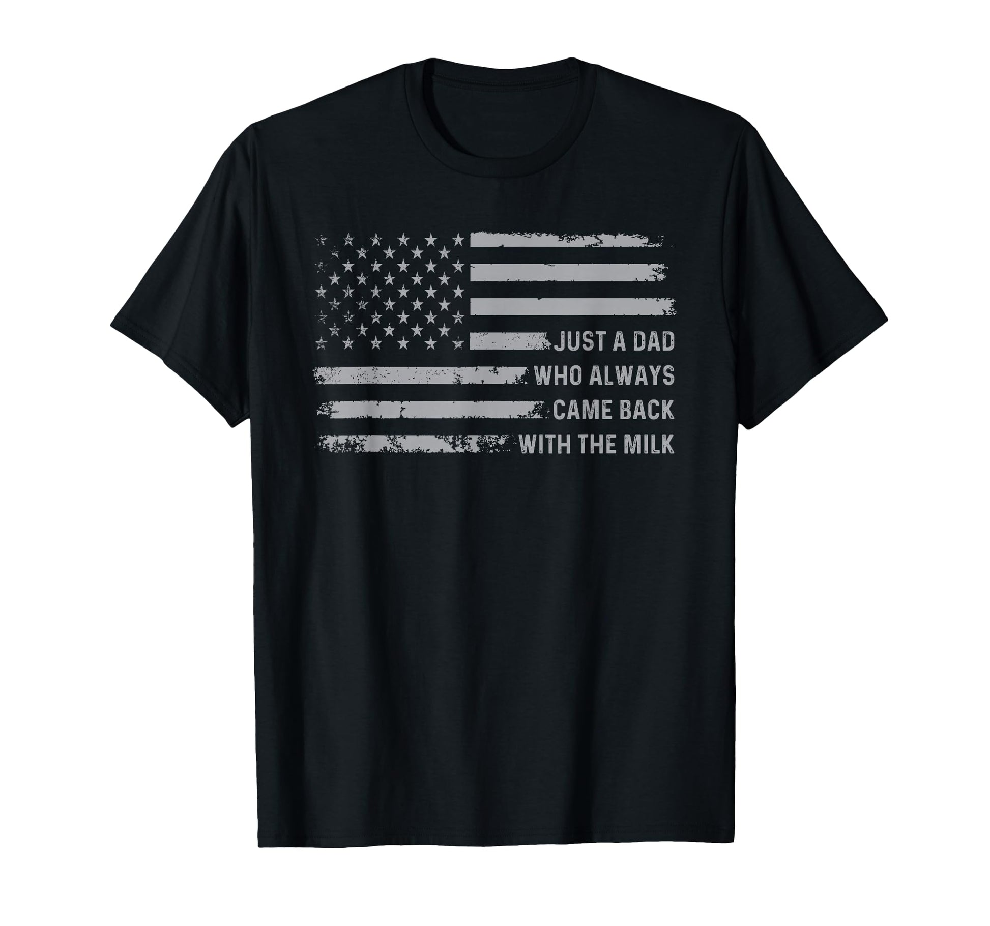 Just Dad Who Always Came Back Milk T-Shirt - Trendy Graphic Unisex - T-Shirt, Sweatshirt, Hoodie