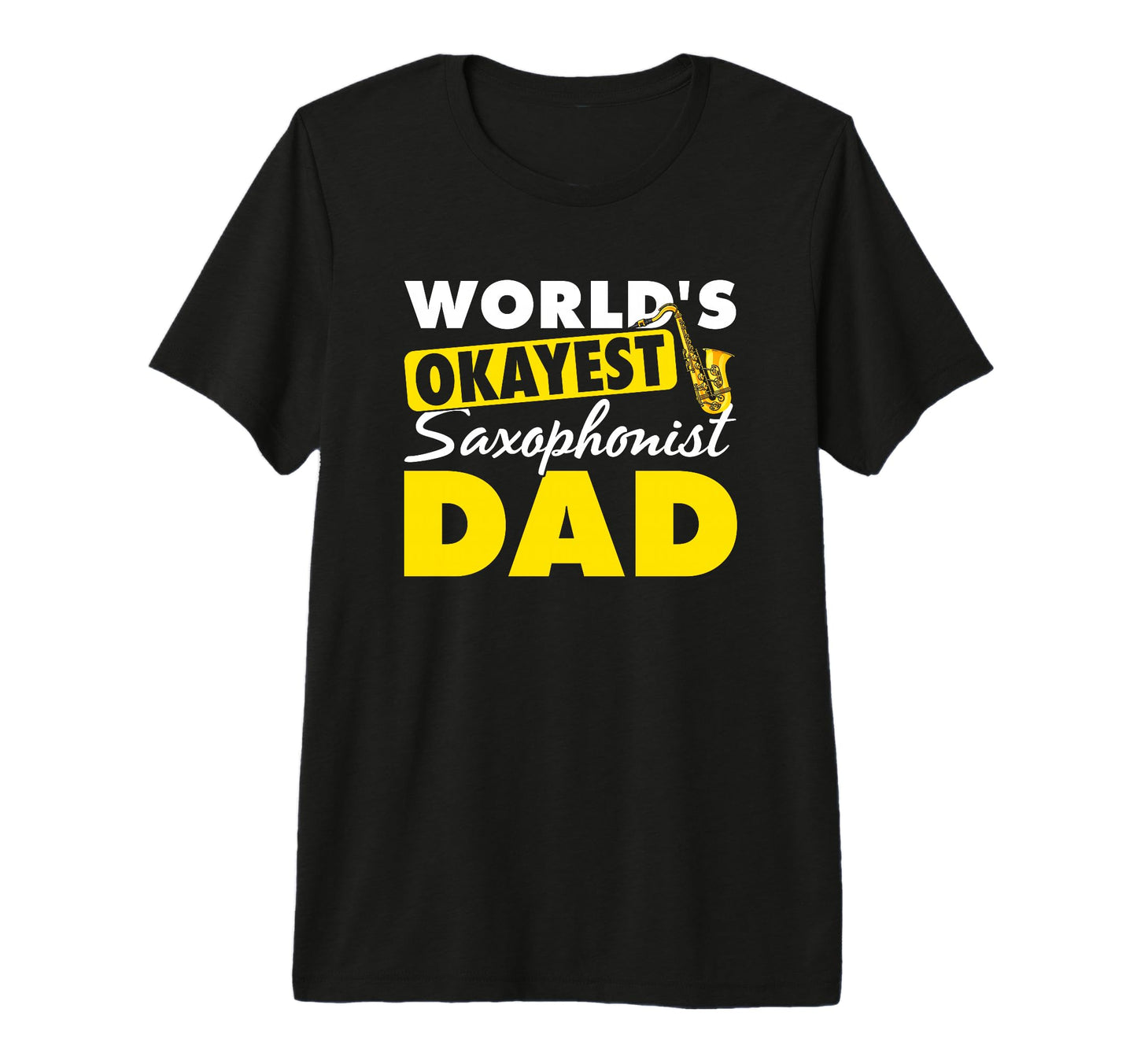 Mens Sax Music Saxophonist Dad T-Shirt - Fun Novelty Design Men Women - T-Shirt, Sweatshirt, Hoodie
