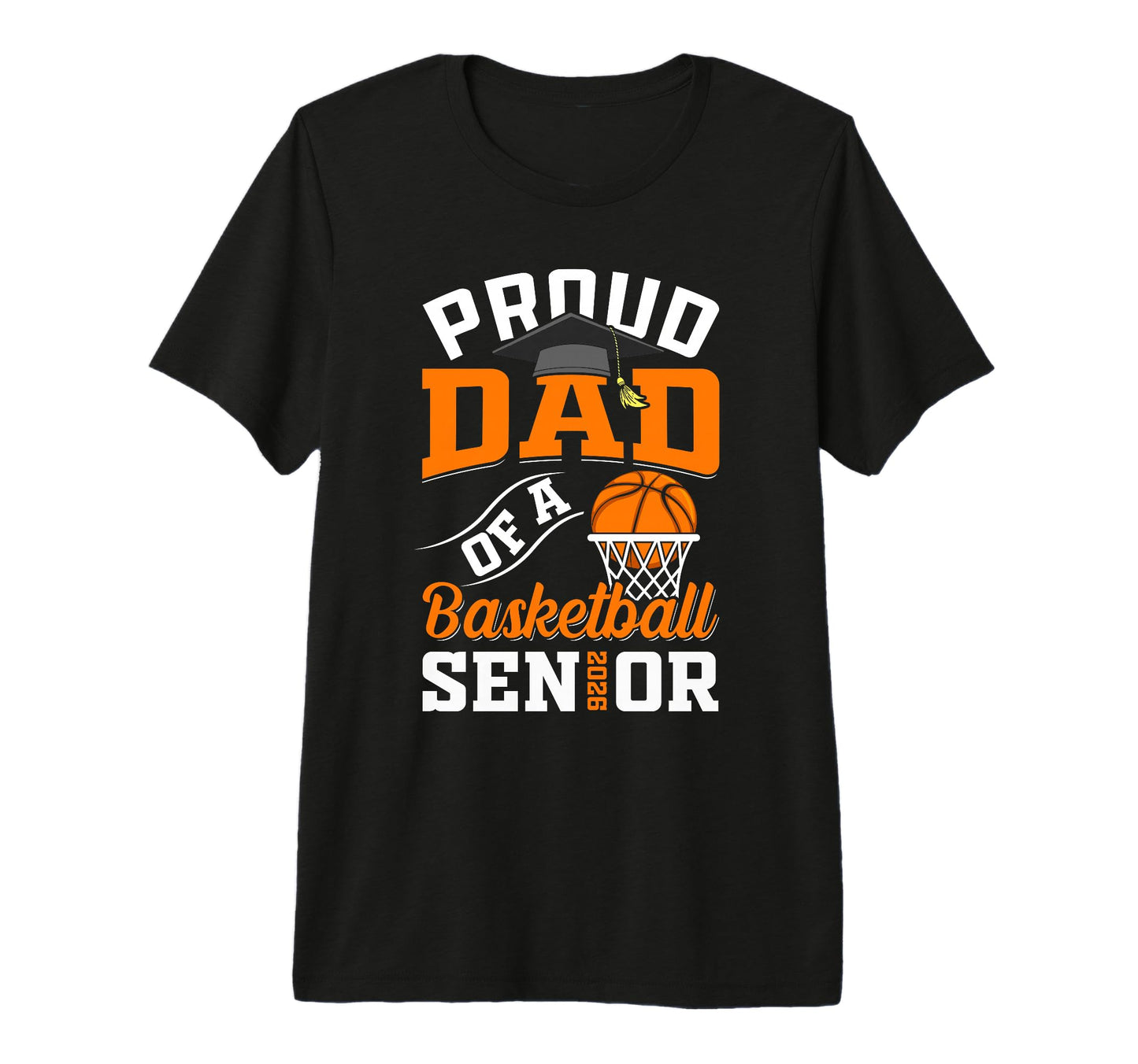 Proud Dad Basketball Senior Class T-Shirt - Novelty Apparel for Adults - T-Shirt, Sweatshirt, Hoodie