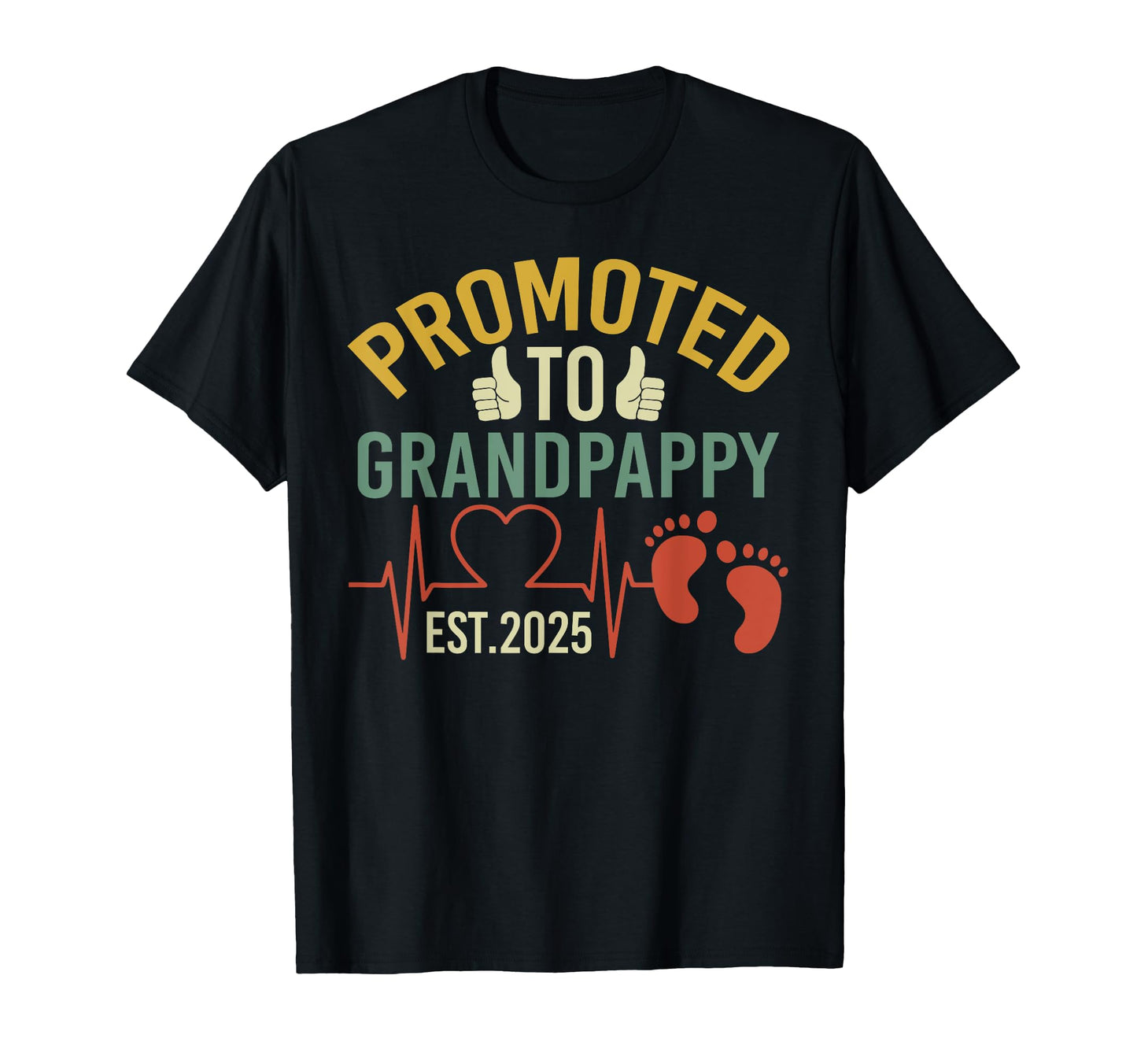 Promoted To Grandpappy Est 2025 First T-Shirt - Novelty Apparel Unisex - T-Shirt, Sweatshirt, Hoodie