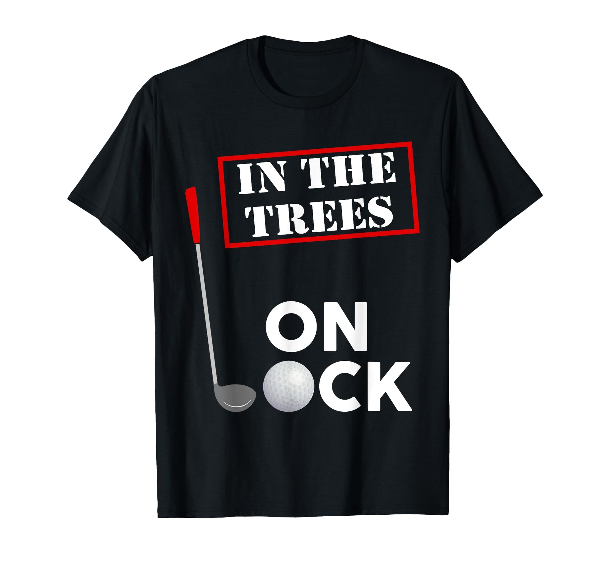 Over Par And Trees Lock Bad Golfer T-Shirt - Novelty Apparel Men Women - T-Shirt, Sweatshirt, Hoodie