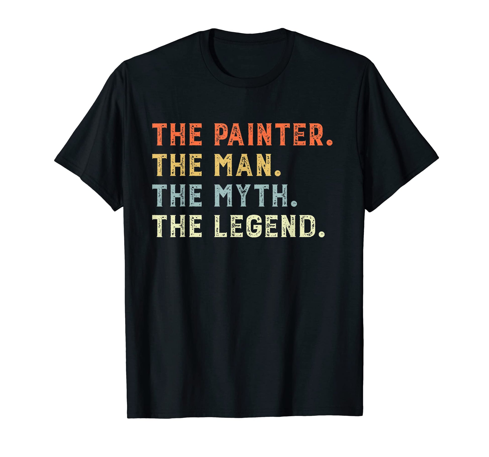 Funny Painting Painter Myth Legend T-Shirt - Fun Novelty Design Men Women - T-Shirt, Sweatshirt, Hoodie