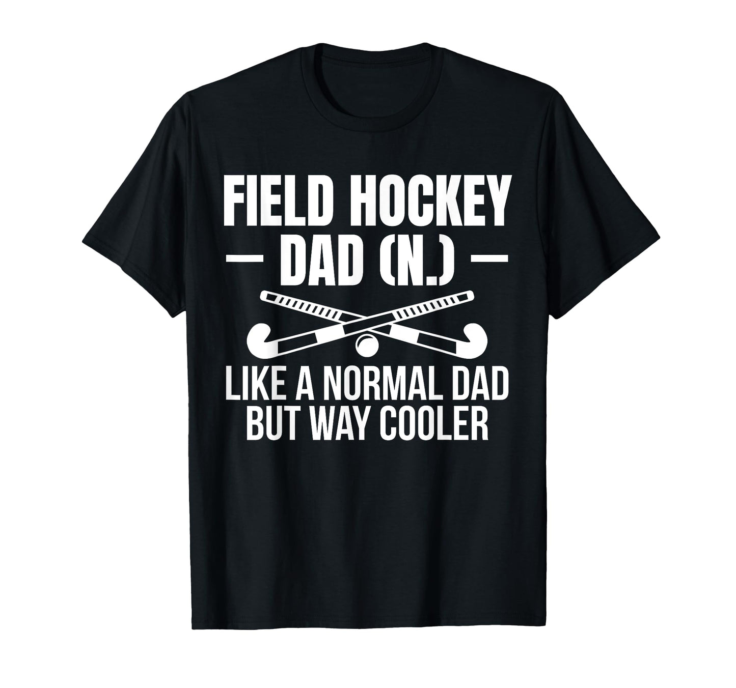 Field Hockey Dad Fathers Day Definition T-Shirt - Graphic Print Men Women - T-Shirt, Sweatshirt, Hoodie