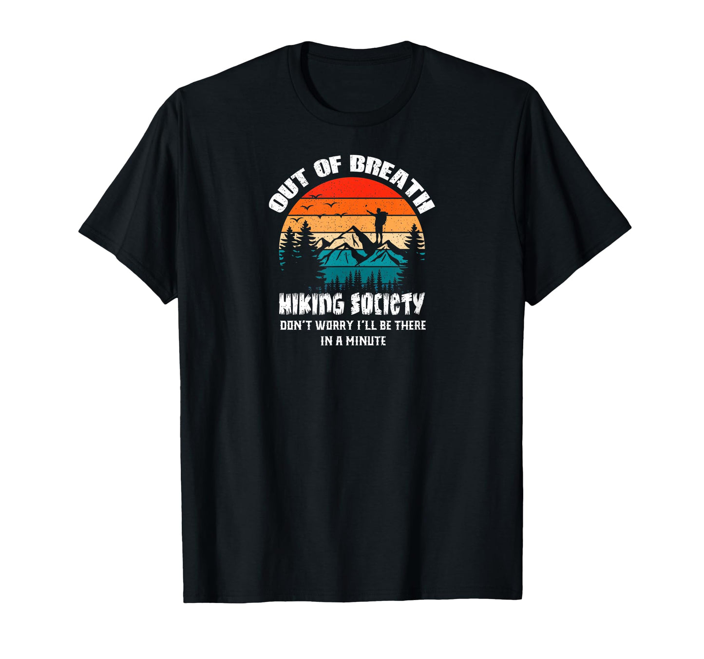 Out Breath Hiking Society Dont Worry There T-Shirt - Unique Graphic Unisex - T-Shirt, Sweatshirt, Hoodie