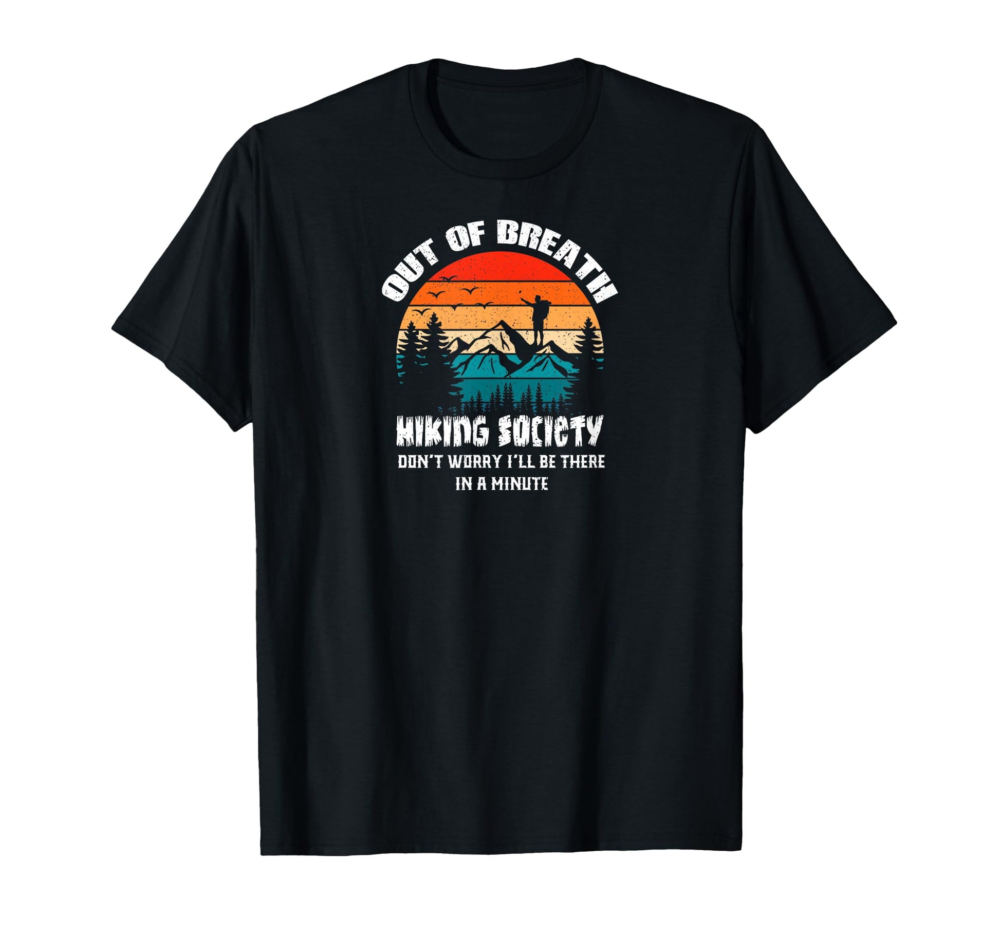 Out Breath Hiking Society Dont Worry There T-Shirt - Unique Graphic Unisex - T-Shirt, Sweatshirt, Hoodie