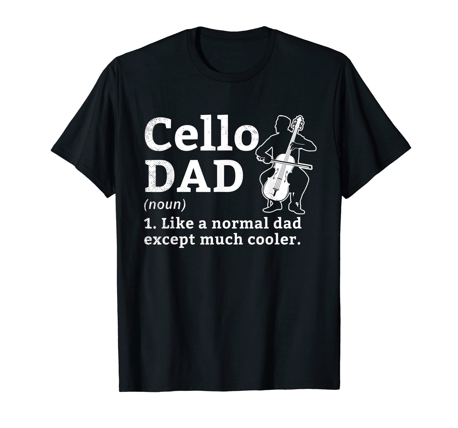 Cello Musician Funny Dad Definition T-Shirt - Fun Novelty Design Unisex - T-Shirt, Sweatshirt, Hoodie
