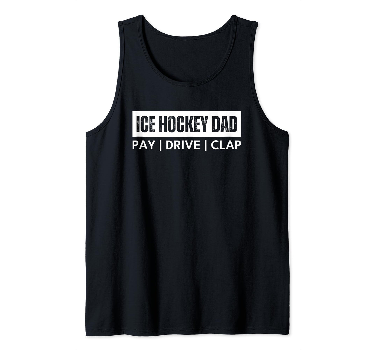 Ice Hockey Dad Pay Drive Clap T Shirts T-Shirt - Trendy Graphic for Adults - T-Shirt, Sweatshirt, Hoodie