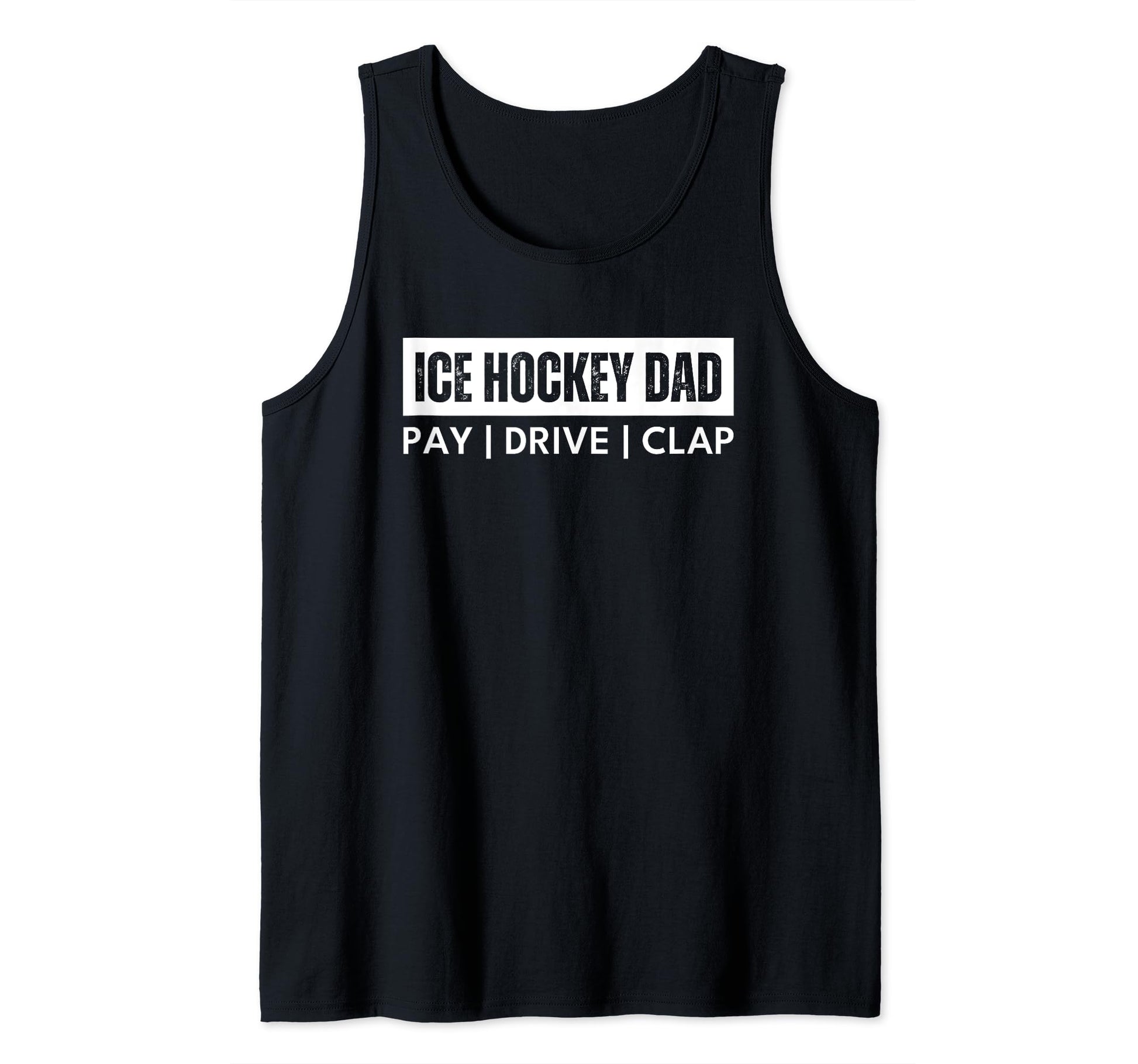Ice Hockey Dad Pay Drive Clap T Shirts T-Shirt - Trendy Graphic for Adults - T-Shirt, Sweatshirt, Hoodie