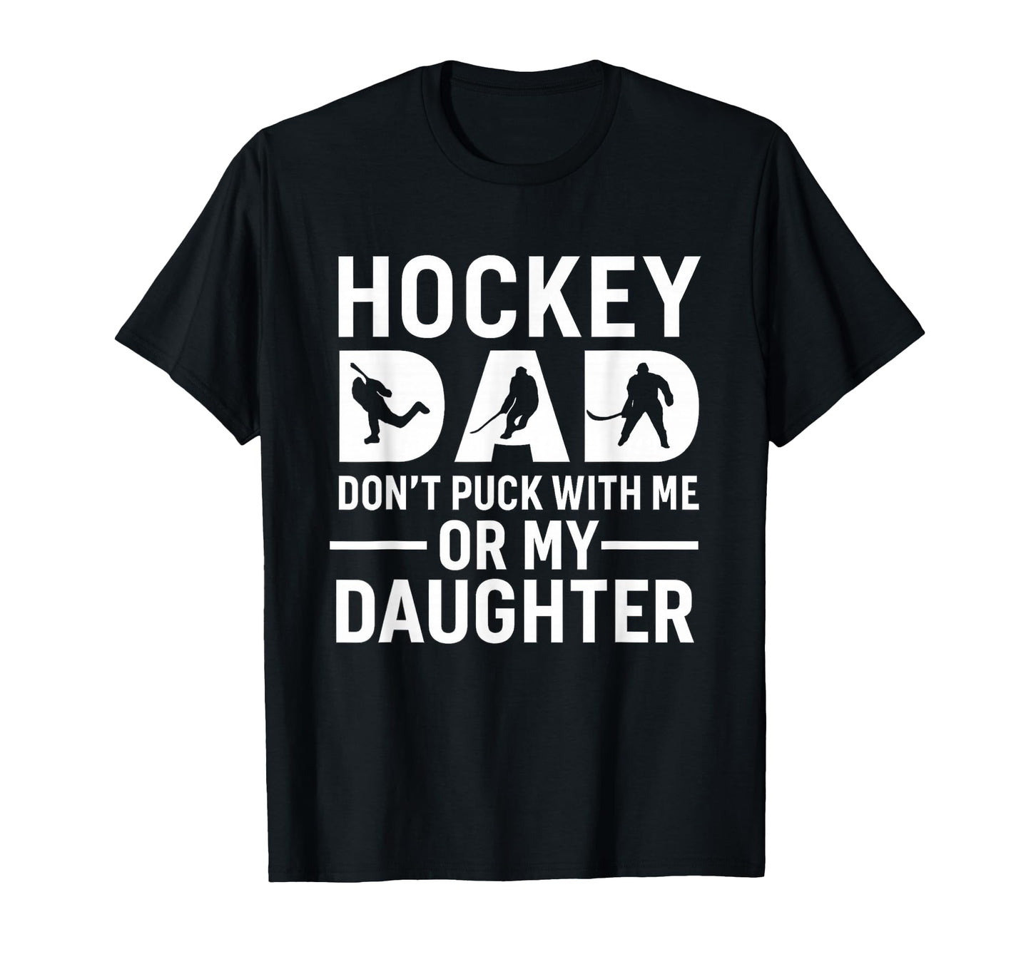 Hockey Dad Dont Puck Me Or My Daughter T-Shirt - Streetwear Style Unisex - T-Shirt, Sweatshirt, Hoodie