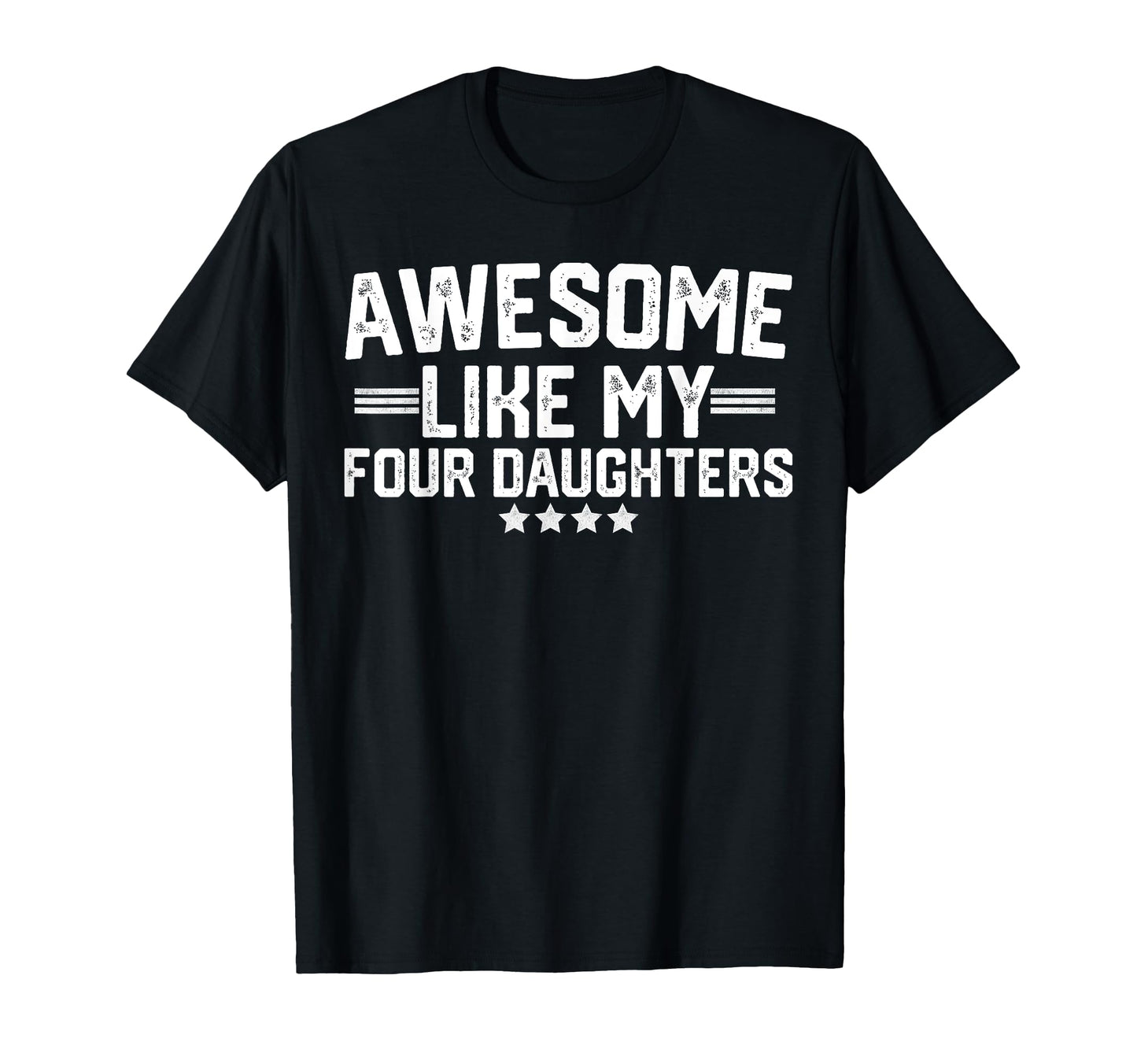 Awesome Like My Four Daughters T-Shirt - Minimalist Print for Adults - T-Shirt, Sweatshirt, Hoodie