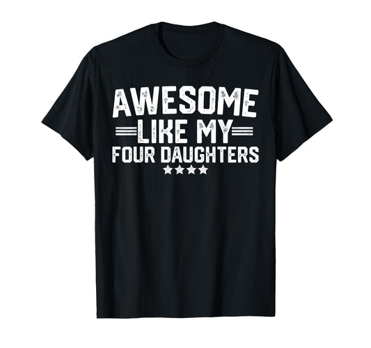Awesome Like My Four Daughters T-Shirt - Minimalist Print for Adults - T-Shirt, Sweatshirt, Hoodie