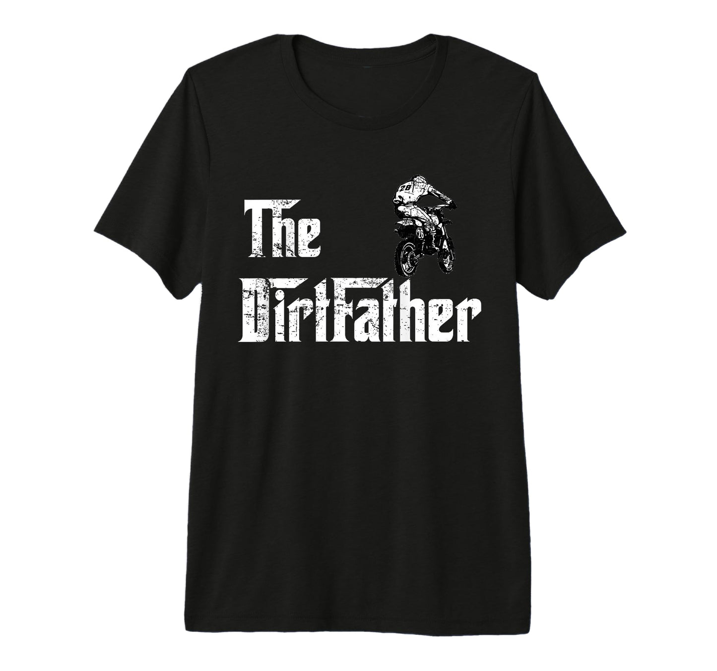 Dirtfather Dirt Bike Dad Fathers Day T-Shirt - Casual Everyday Wear Unisex - T-Shirt, Sweatshirt, Hoodie