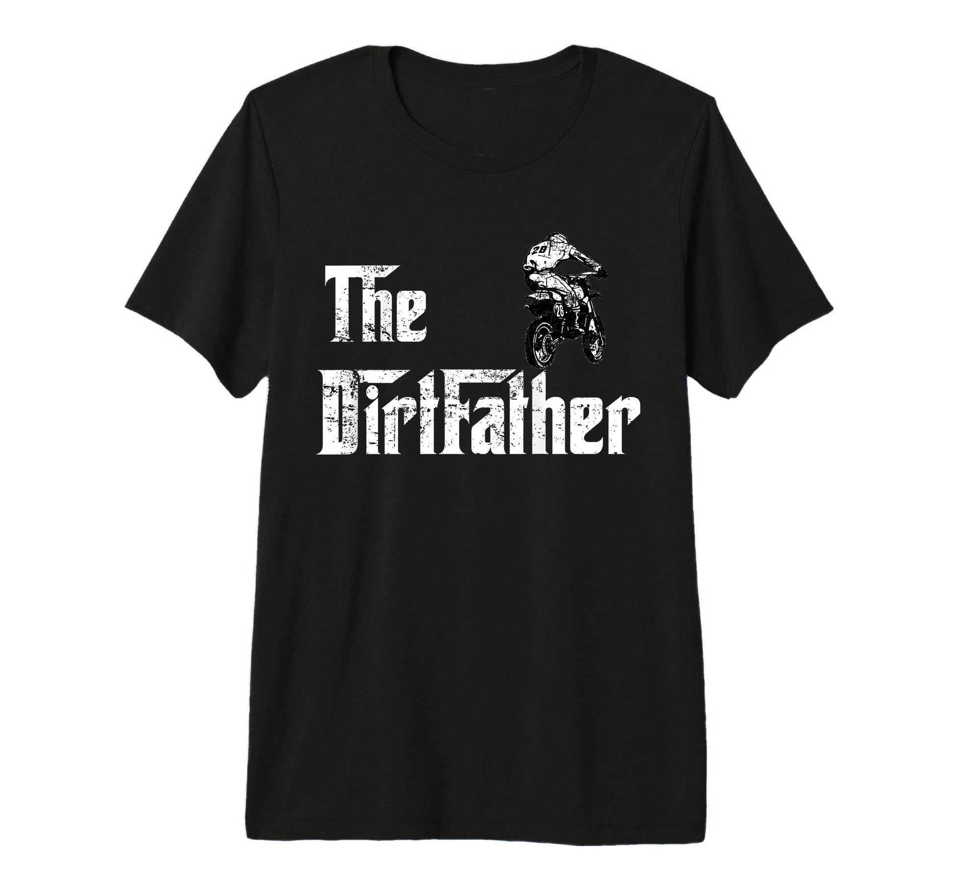 Dirtfather Dirt Bike Dad Fathers Day T-Shirt - Casual Everyday Wear Unisex - T-Shirt, Sweatshirt, Hoodie