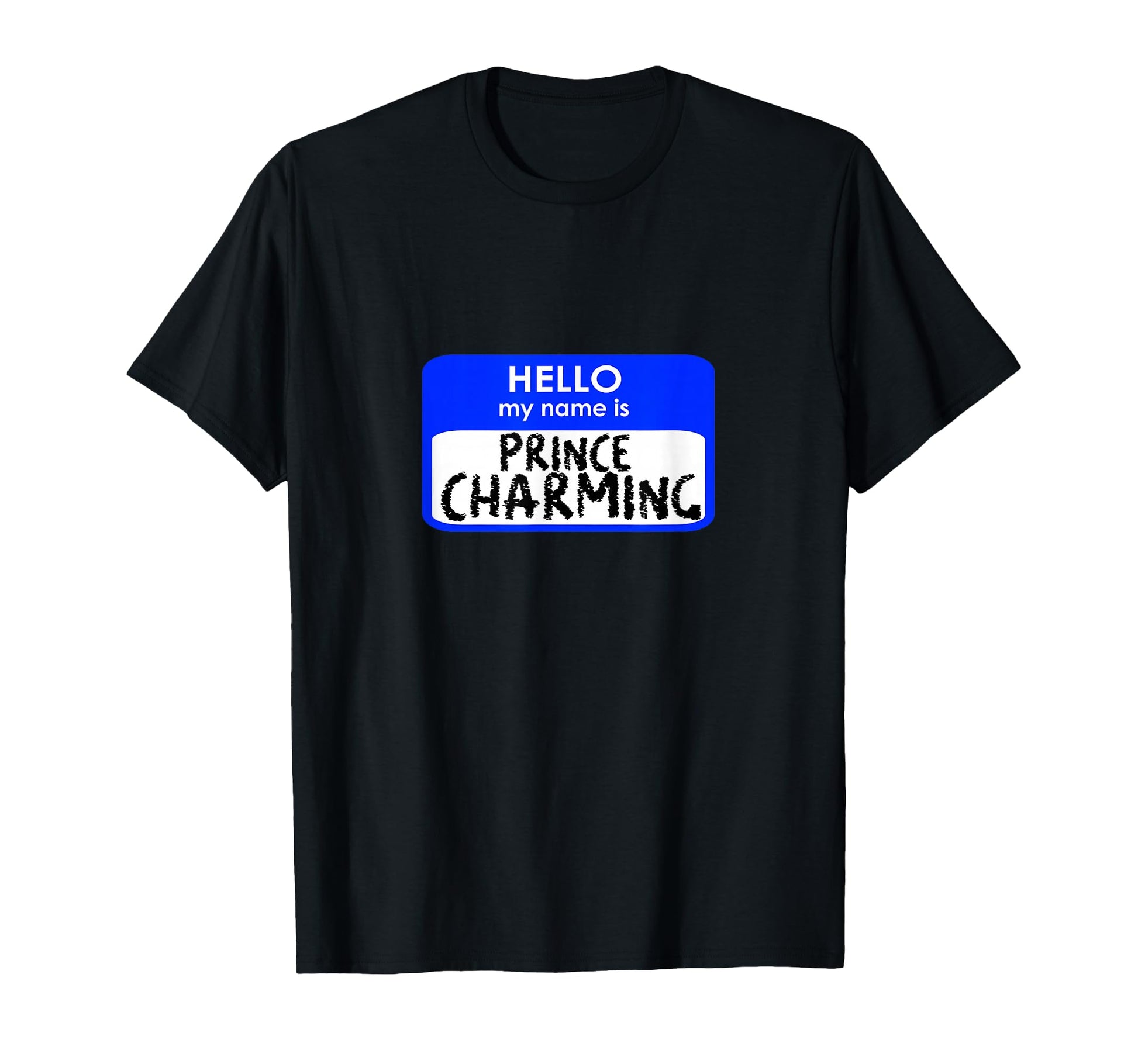 Prince Charming Funny Hello My T-Shirt - Casual Everyday Wear Men Women - T-Shirt, Sweatshirt, Hoodie