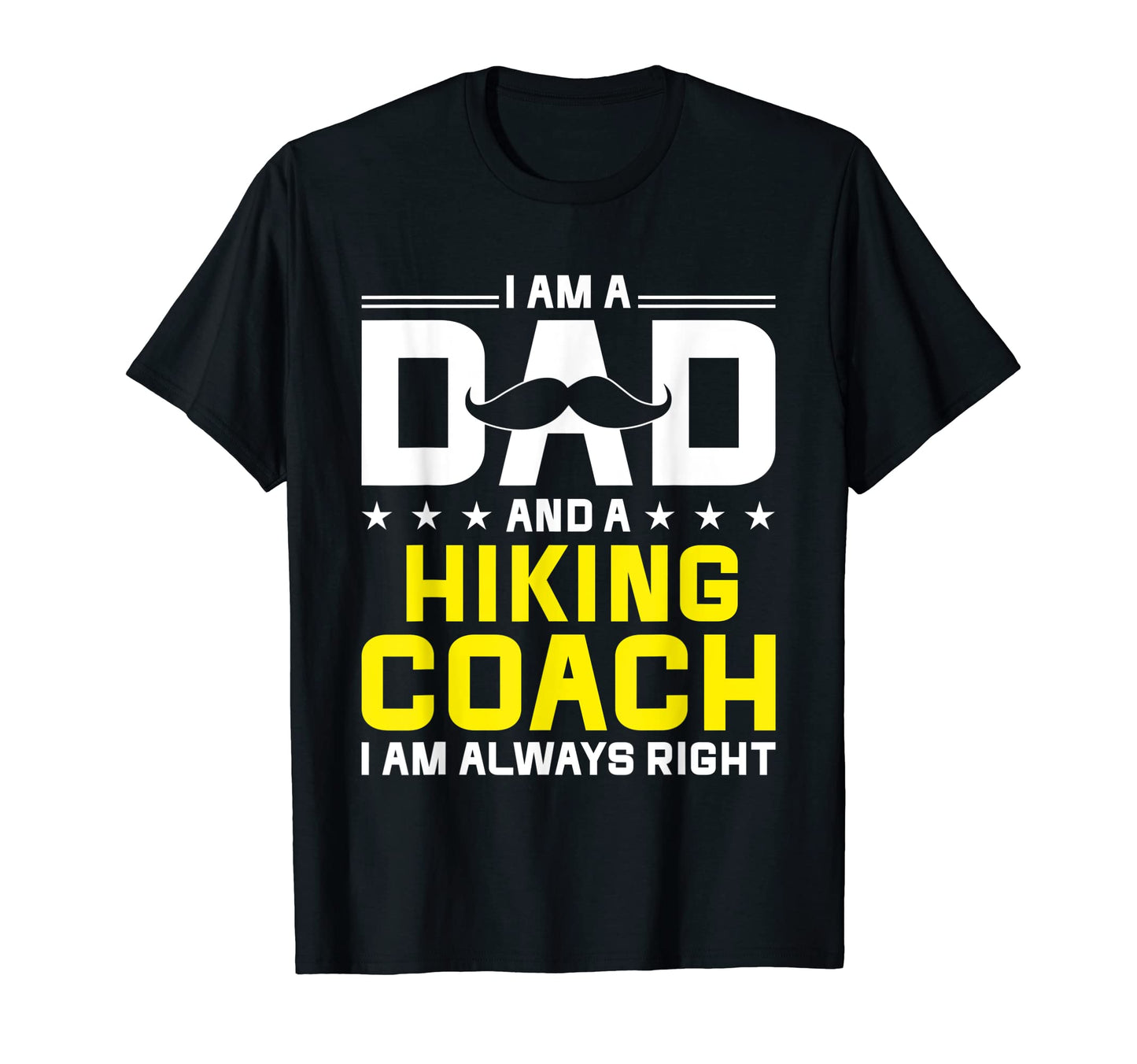 Dad Hiking Coach Always Right Funny T-Shirt - Minimalist Print Men Women - T-Shirt, Sweatshirt, Hoodie