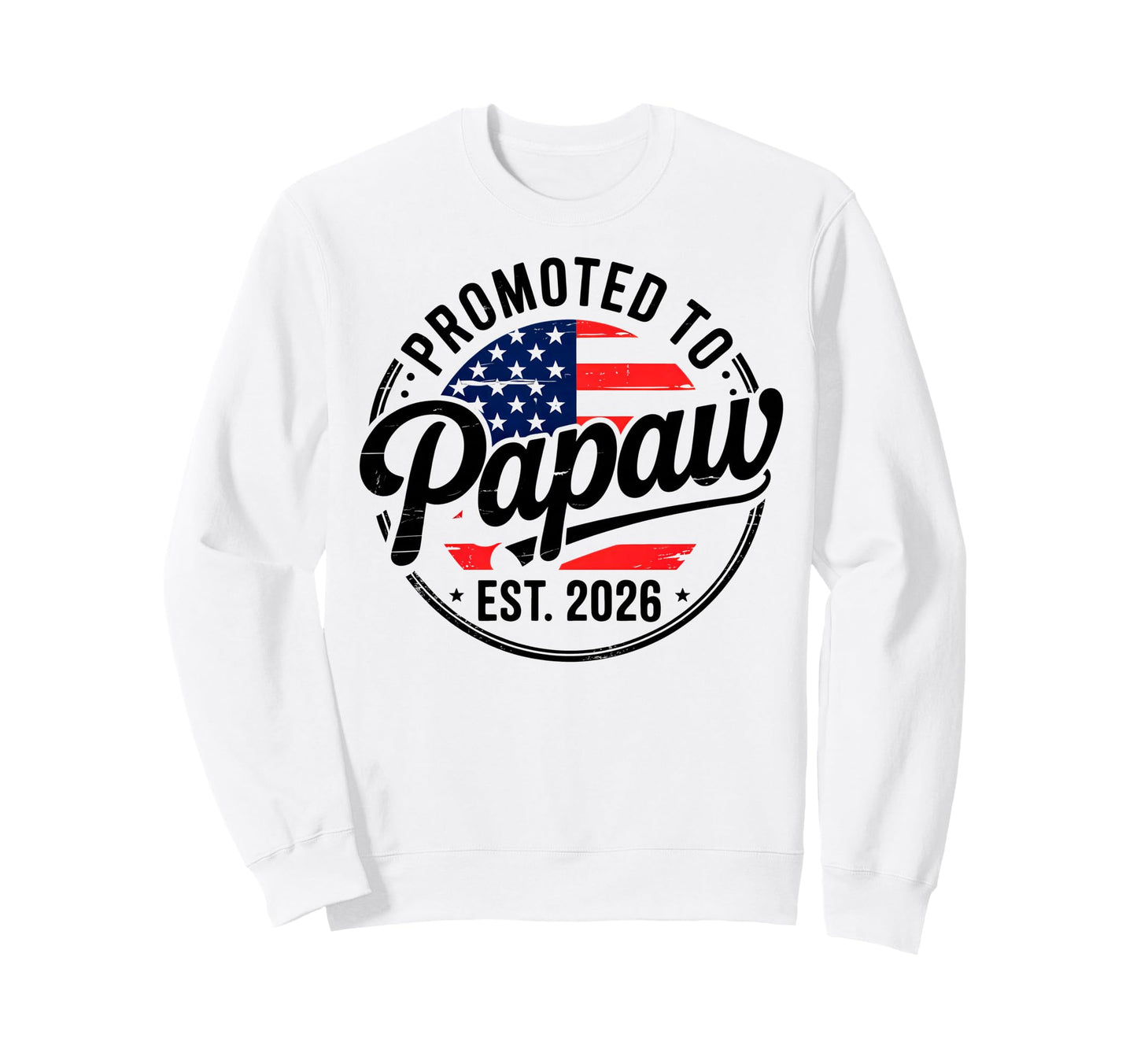 Promoted To Papaw Est 2026 Usa Flag Sweatshirt - Trendy Graphic Unisex - T-Shirt, Sweatshirt, Hoodie