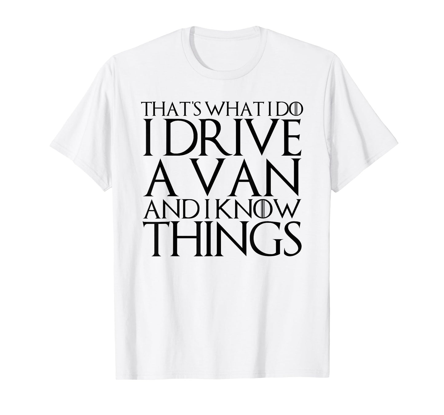 Thats What I Do I Drive Van And I T-Shirt - Minimalist Print Men Women - T-Shirt, Sweatshirt, Hoodie
