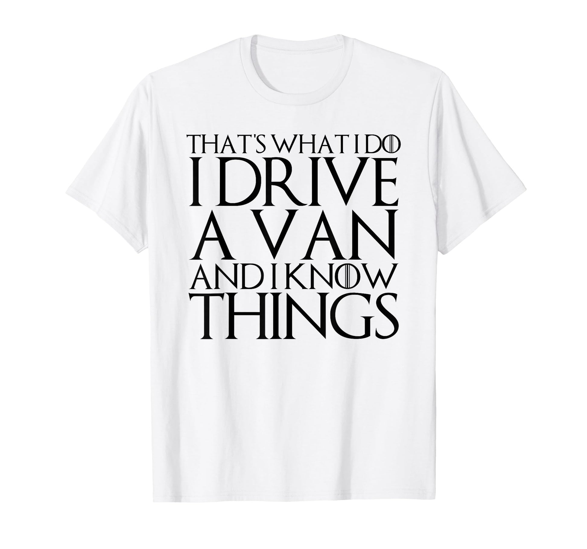 Thats What I Do I Drive Van And I T-Shirt - Minimalist Print Men Women - T-Shirt, Sweatshirt, Hoodie