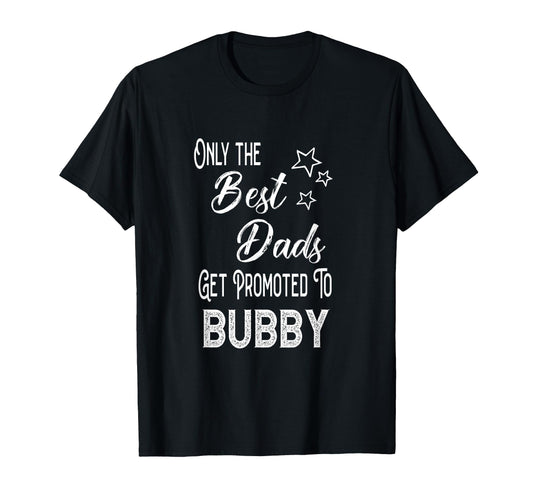 Best Dads Get Promoted To Bubby Jewish T-Shirt - Graphic Print Unisex - T-Shirt, Sweatshirt, Hoodie