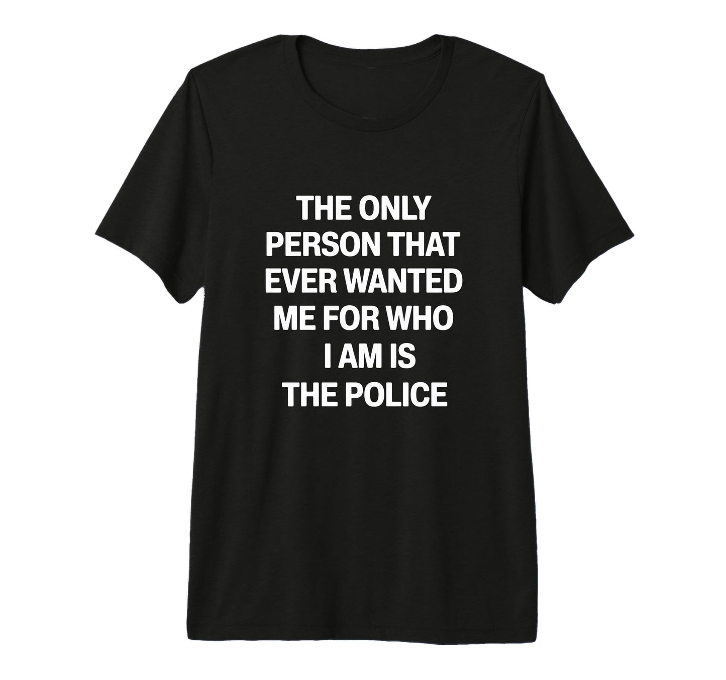 Only Person That Wanted Me Who Im Is T-Shirt - Streetwear Style for Adults - T-Shirt, Sweatshirt, Hoodie