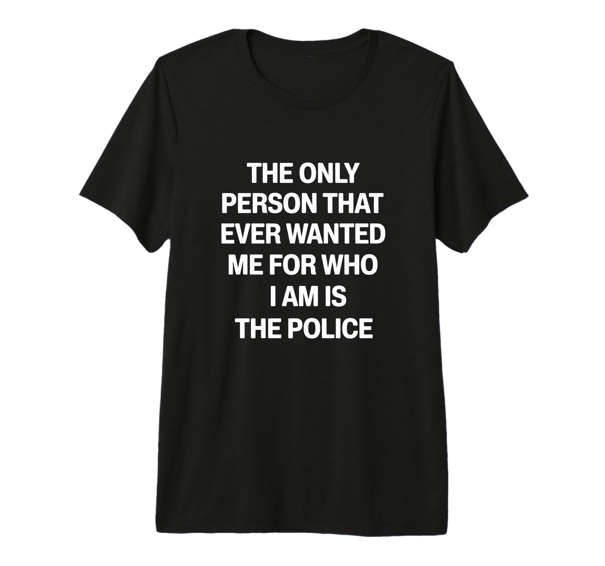 Only Person That Wanted Me Who Im Is T-Shirt - Streetwear Style for Adults - T-Shirt, Sweatshirt, Hoodie