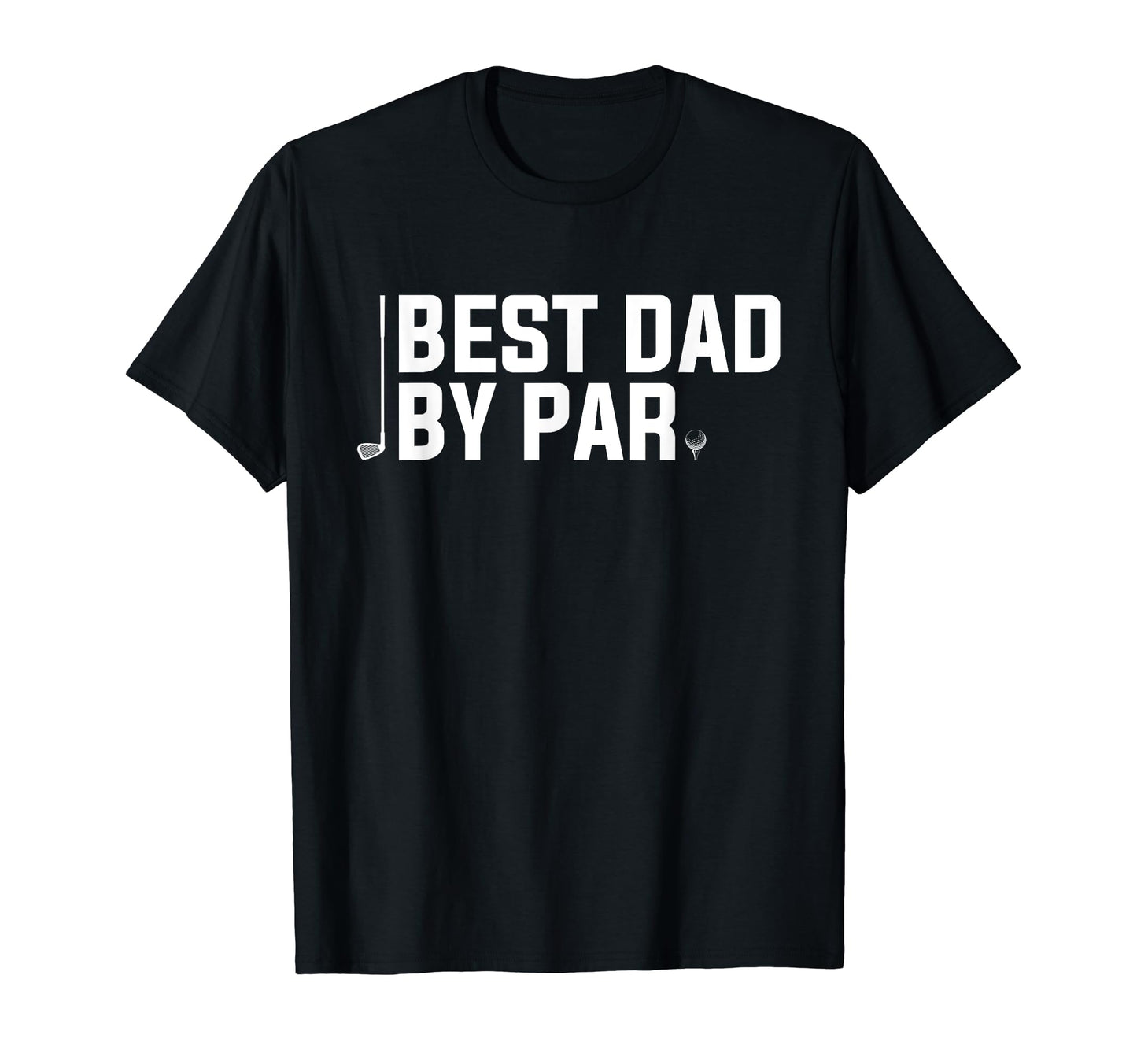 Mens Best Dad Par Funny Golf T-Shirt - Casual Everyday Wear for Adults - T-Shirt, Sweatshirt, Hoodie