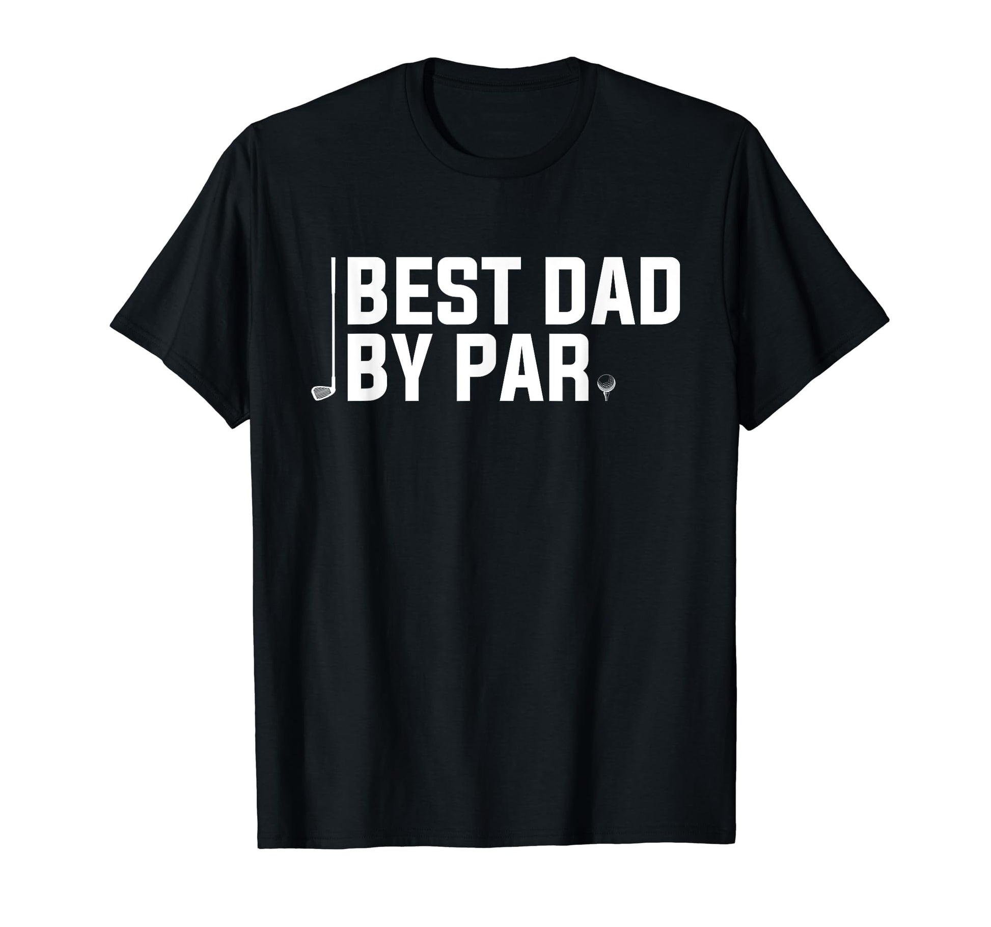 Mens Best Dad Par Funny Golf T-Shirt - Casual Everyday Wear for Adults - T-Shirt, Sweatshirt, Hoodie