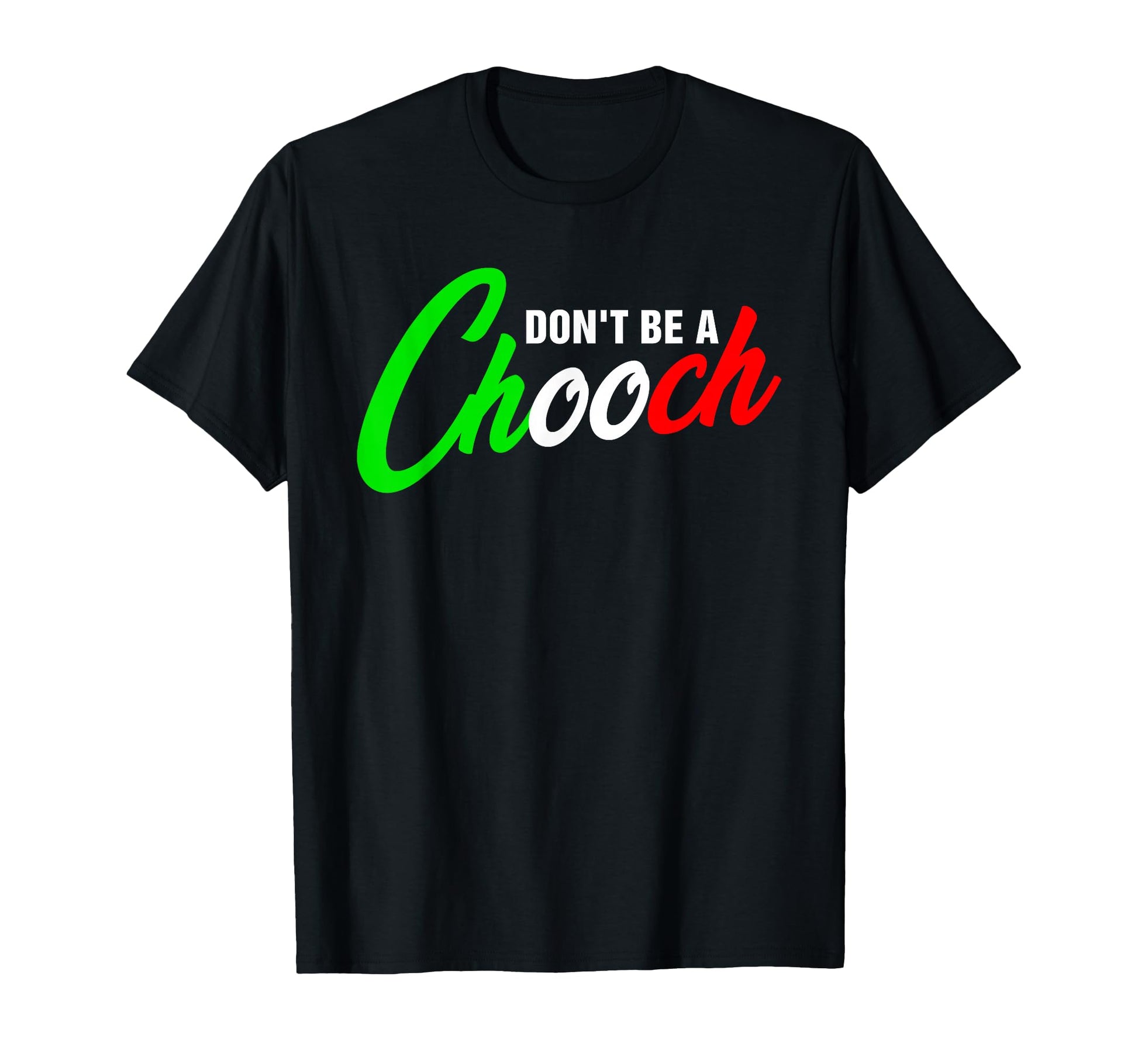 Funny Dont Be Chooch Italian Slang T-Shirt - Trendy Graphic Men Women - T-Shirt, Sweatshirt, Hoodie