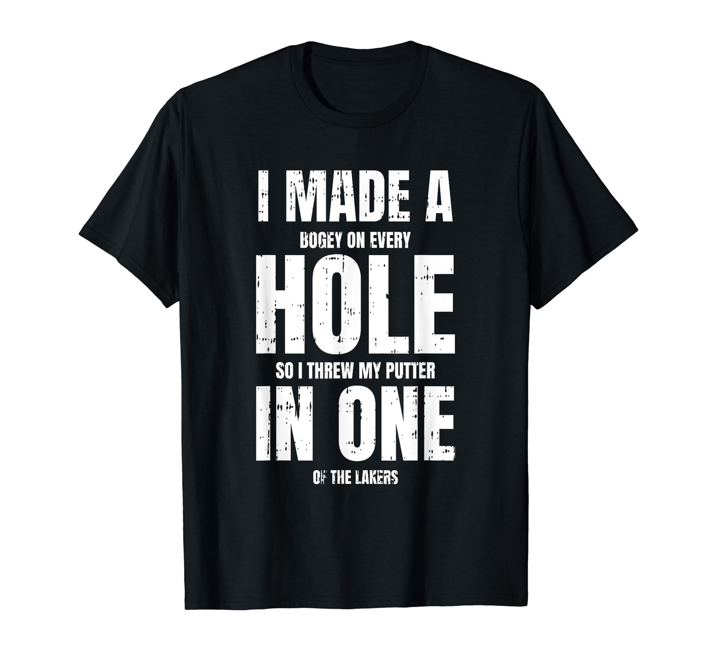 I Made Hole One Fathers Day Funny Golf T-Shirt - Custom Art Print Unisex - T-Shirt, Sweatshirt, Hoodie