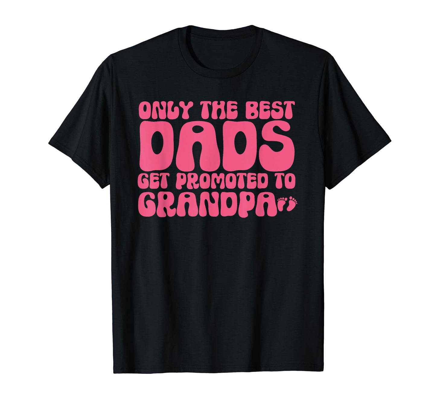 Only Best Dads Get Promoted To Grandpa T-Shirt - Graphic Print for Adults - T-Shirt, Sweatshirt, Hoodie