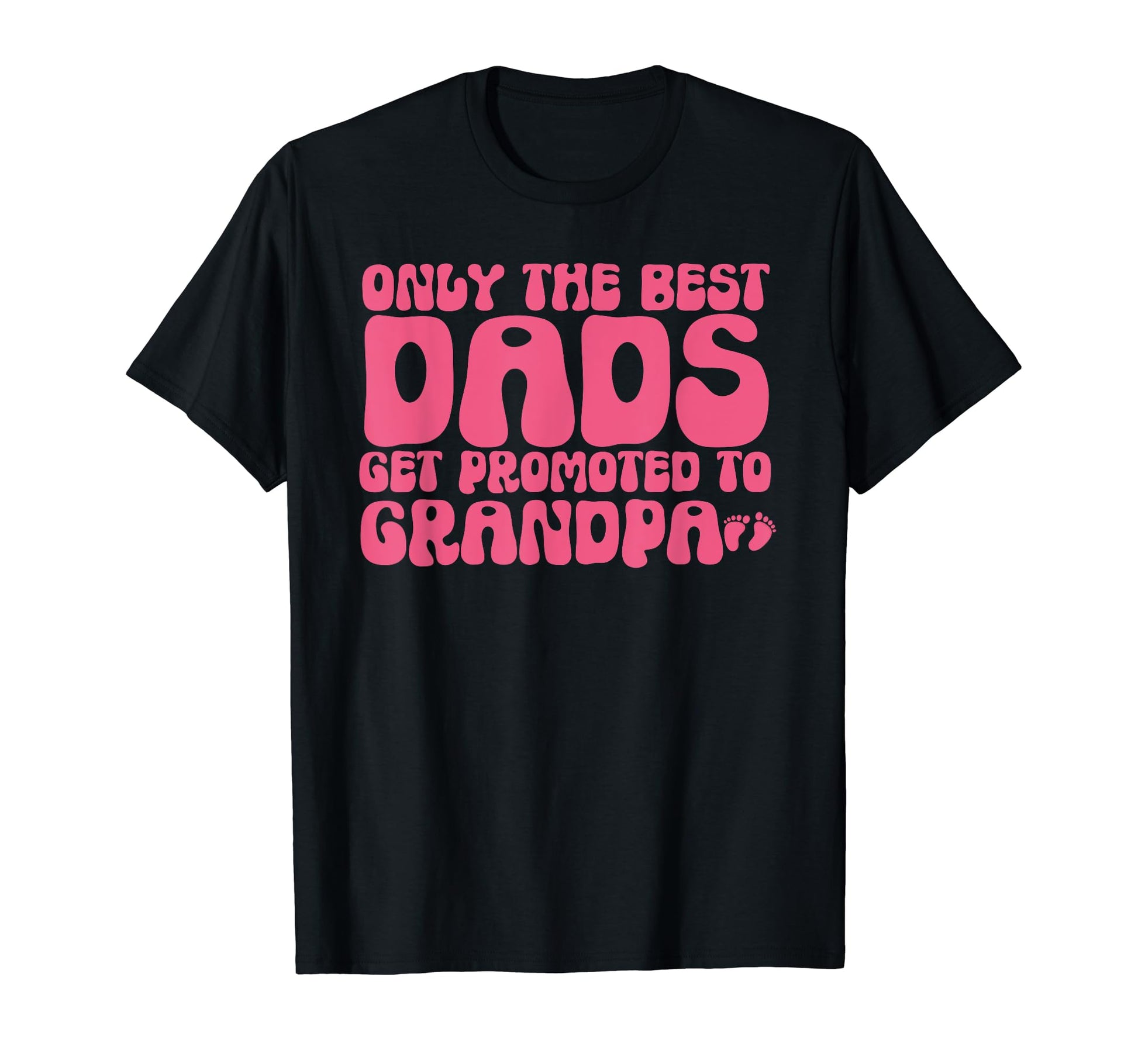 Only Best Dads Get Promoted To Grandpa T-Shirt - Graphic Print for Adults - T-Shirt, Sweatshirt, Hoodie